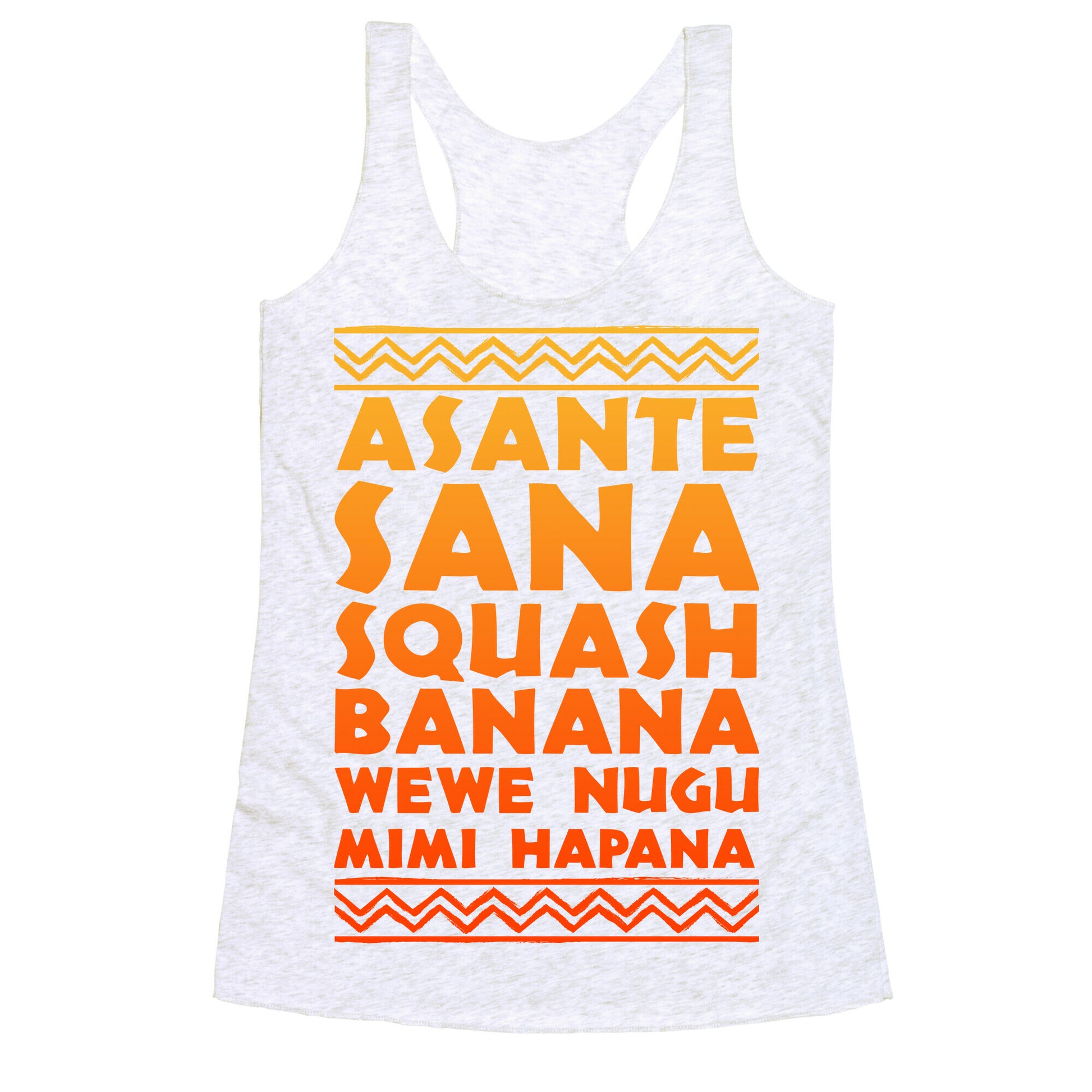 Asante Sana Squash Banana, Wewe Nugu Mimi Hapana Racerback Tank