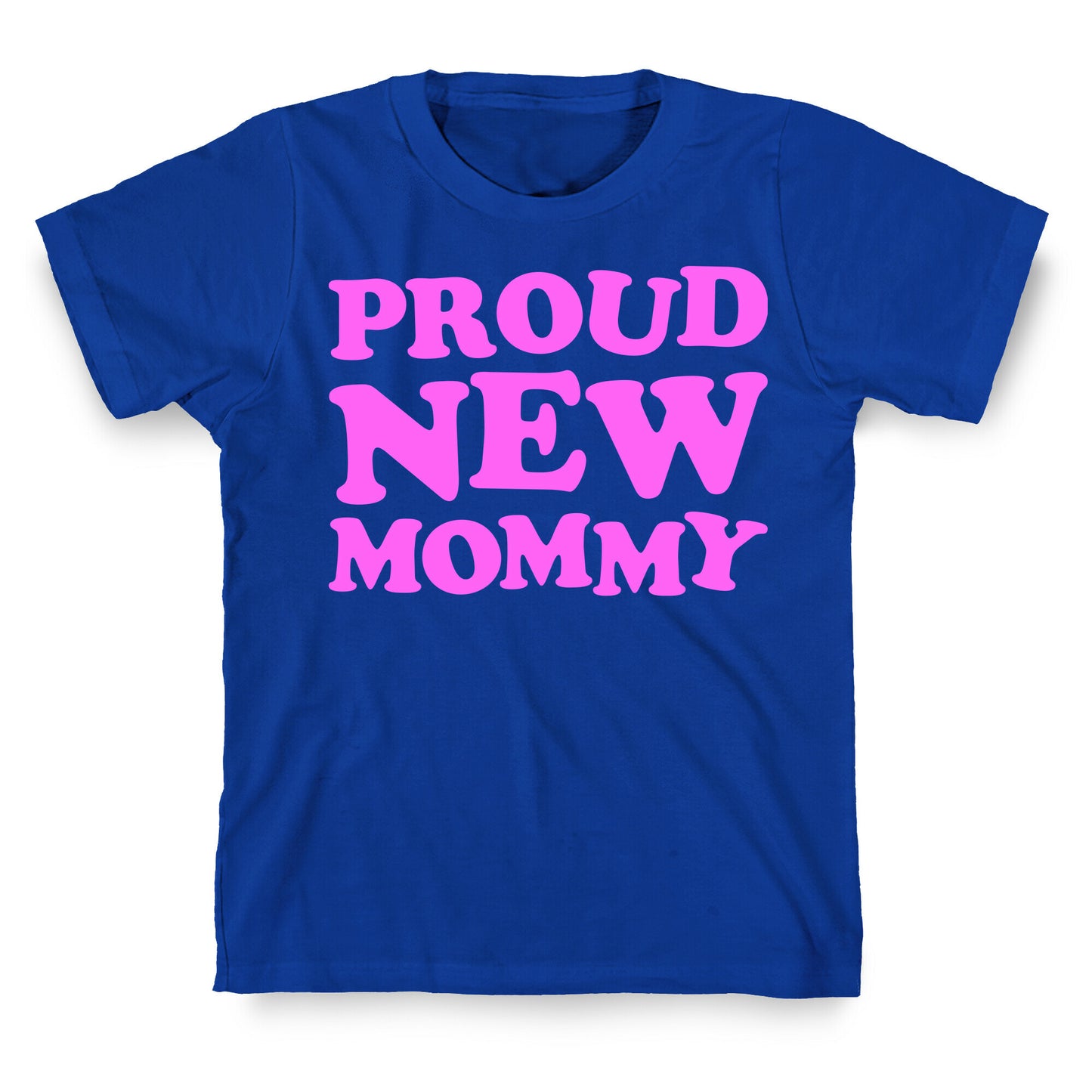 Proud New Mommy (Girl) T-Shirt
