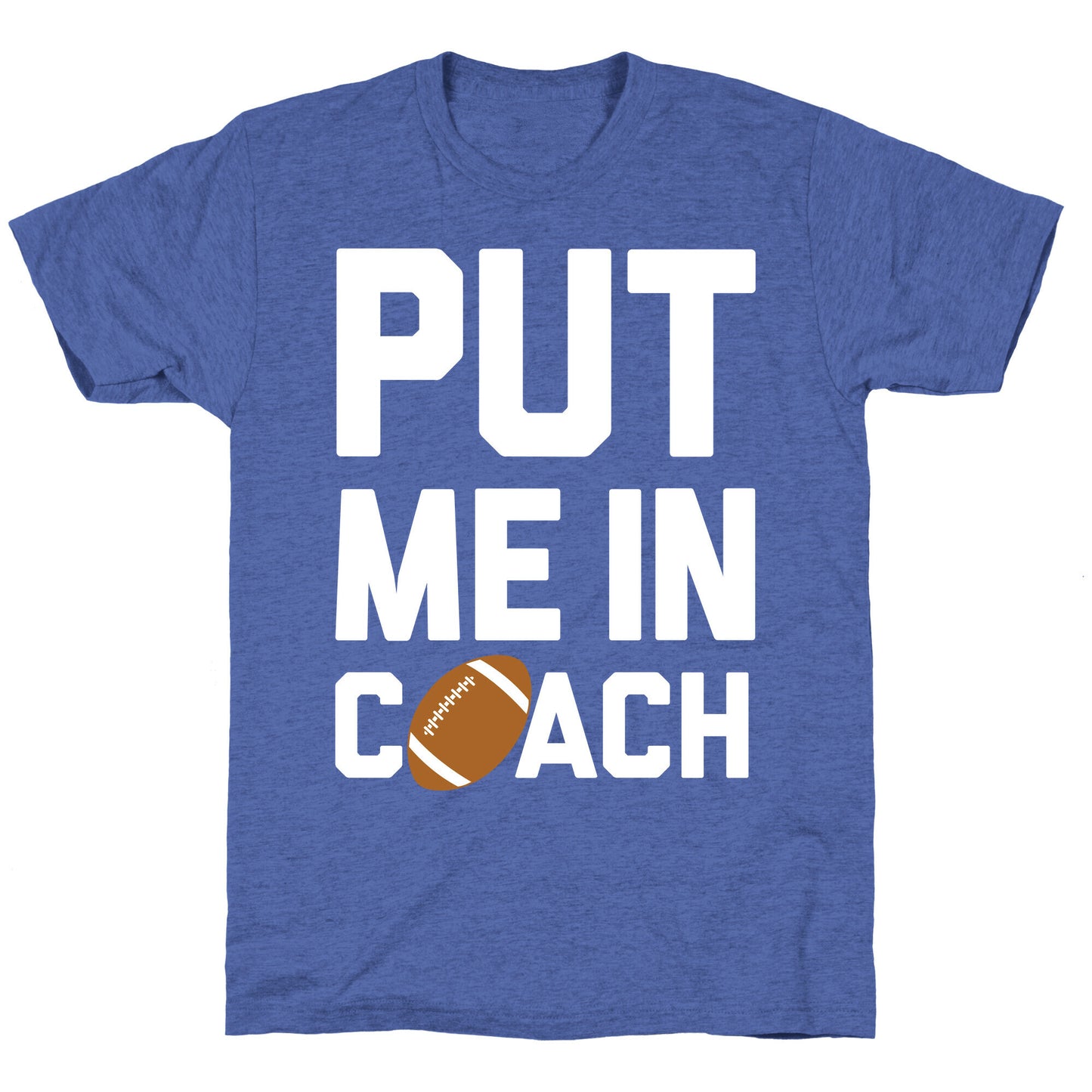 Put Me In Coach (Football) Unisex Triblend Tee