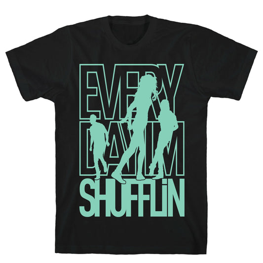 Everyday I'm Shufflin T-Shirt