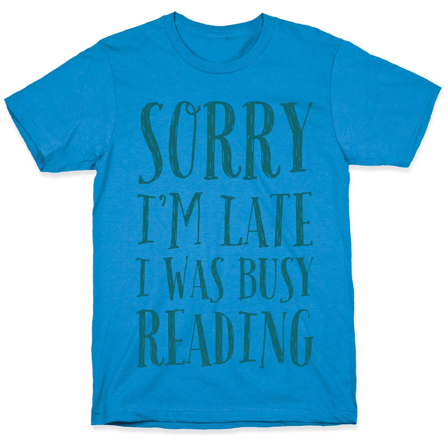 Sorry I'm Late I Was Busy Reading T-Shirt