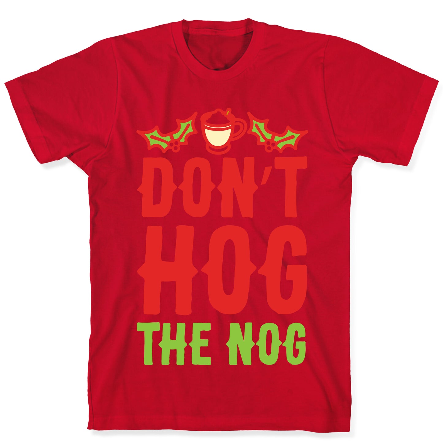 Don't Hog The Nog T-Shirt