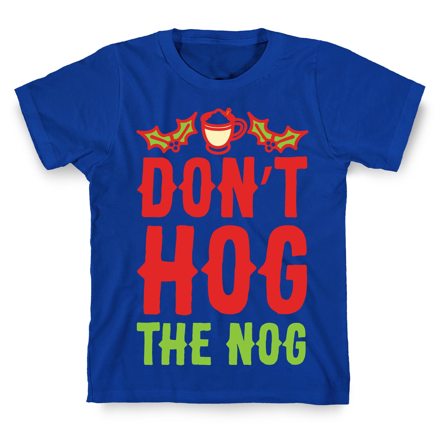 Don't Hog The Nog T-Shirt