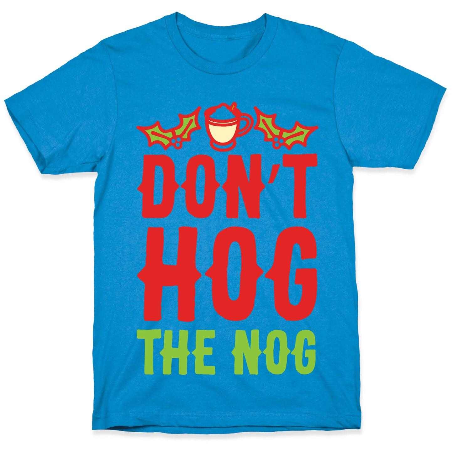 Don't Hog The Nog T-Shirt