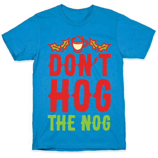 Don't Hog The Nog T-Shirt