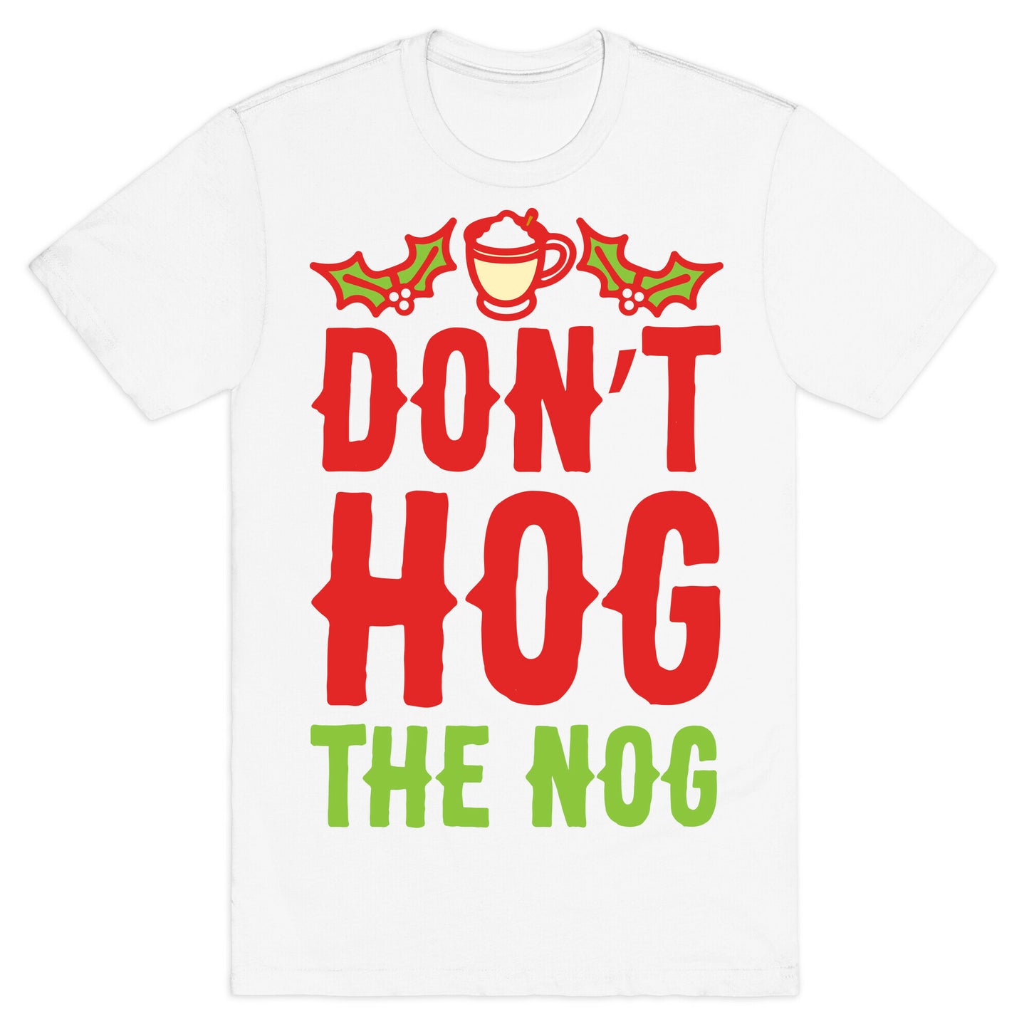 Don't Hog The Nog T-Shirt