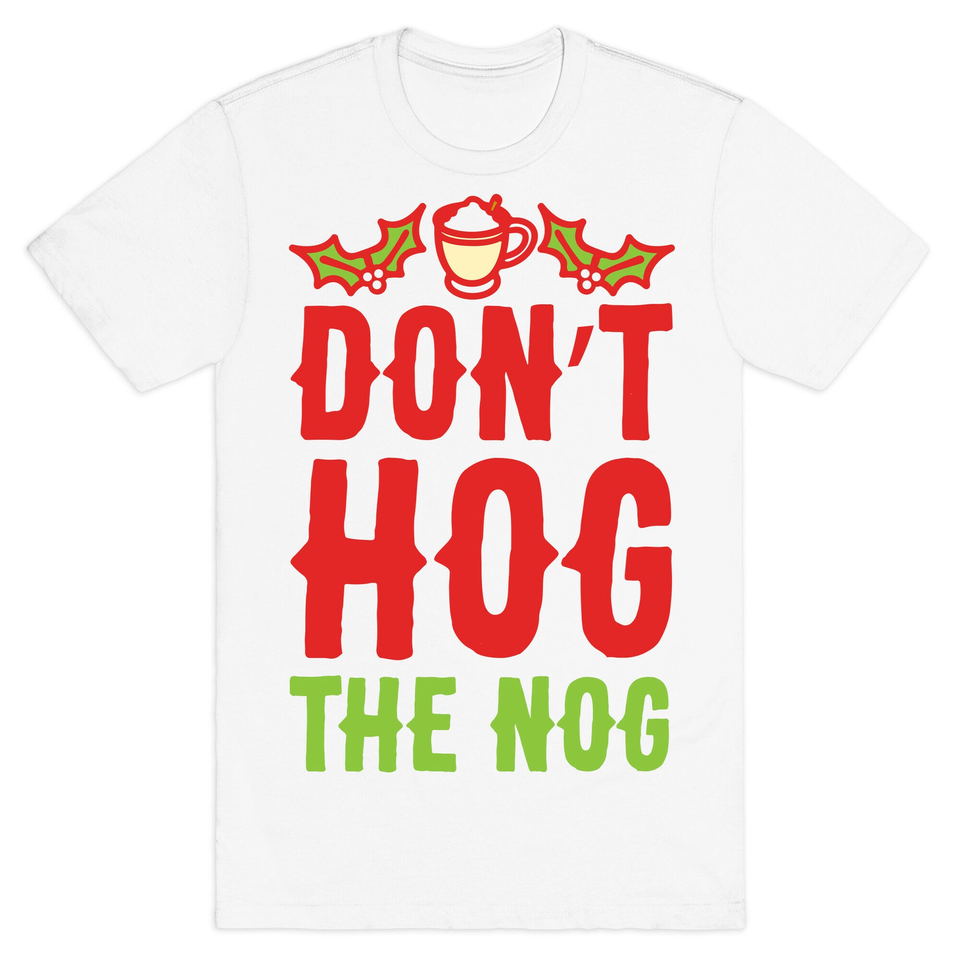 Don't Hog The Nog T-Shirt