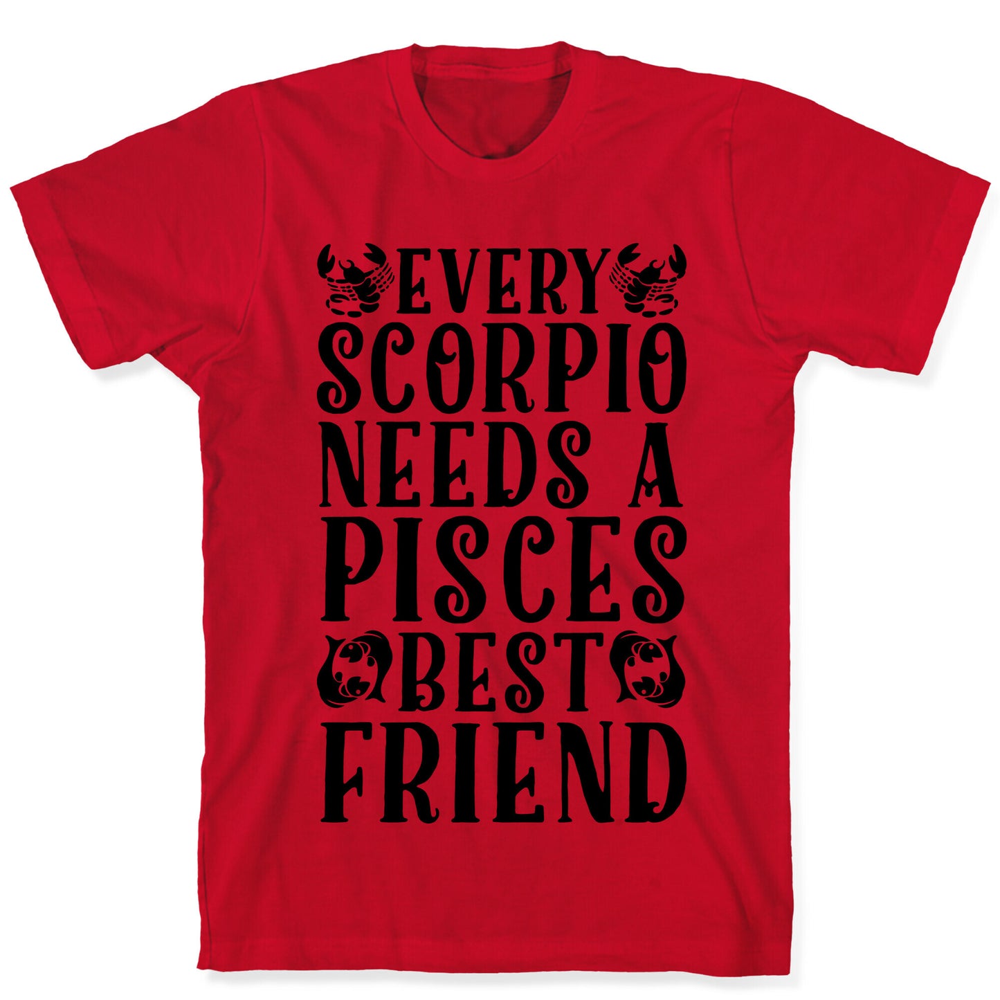 Every Scorpio Needs A Pisces Best Friend T-Shirt