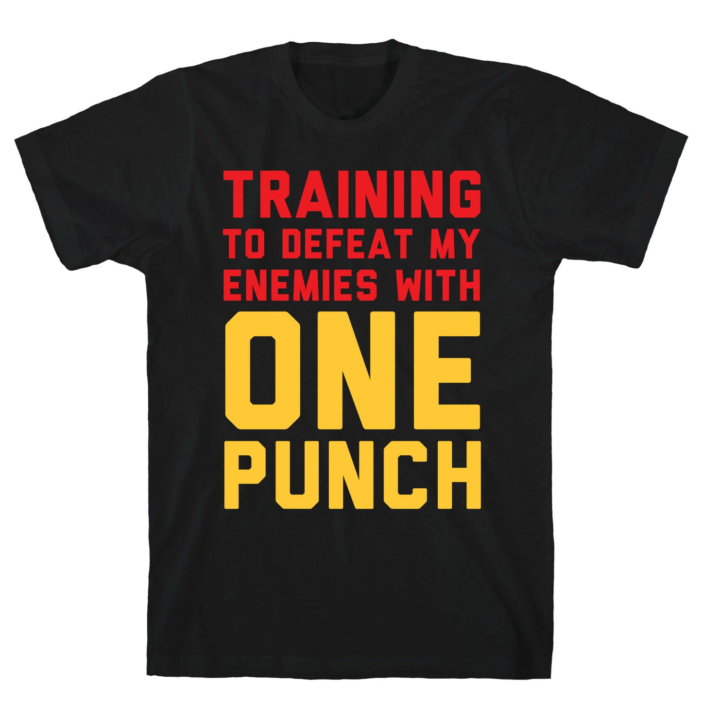 Training To Defeat My Enemies With One Punch T-Shirt