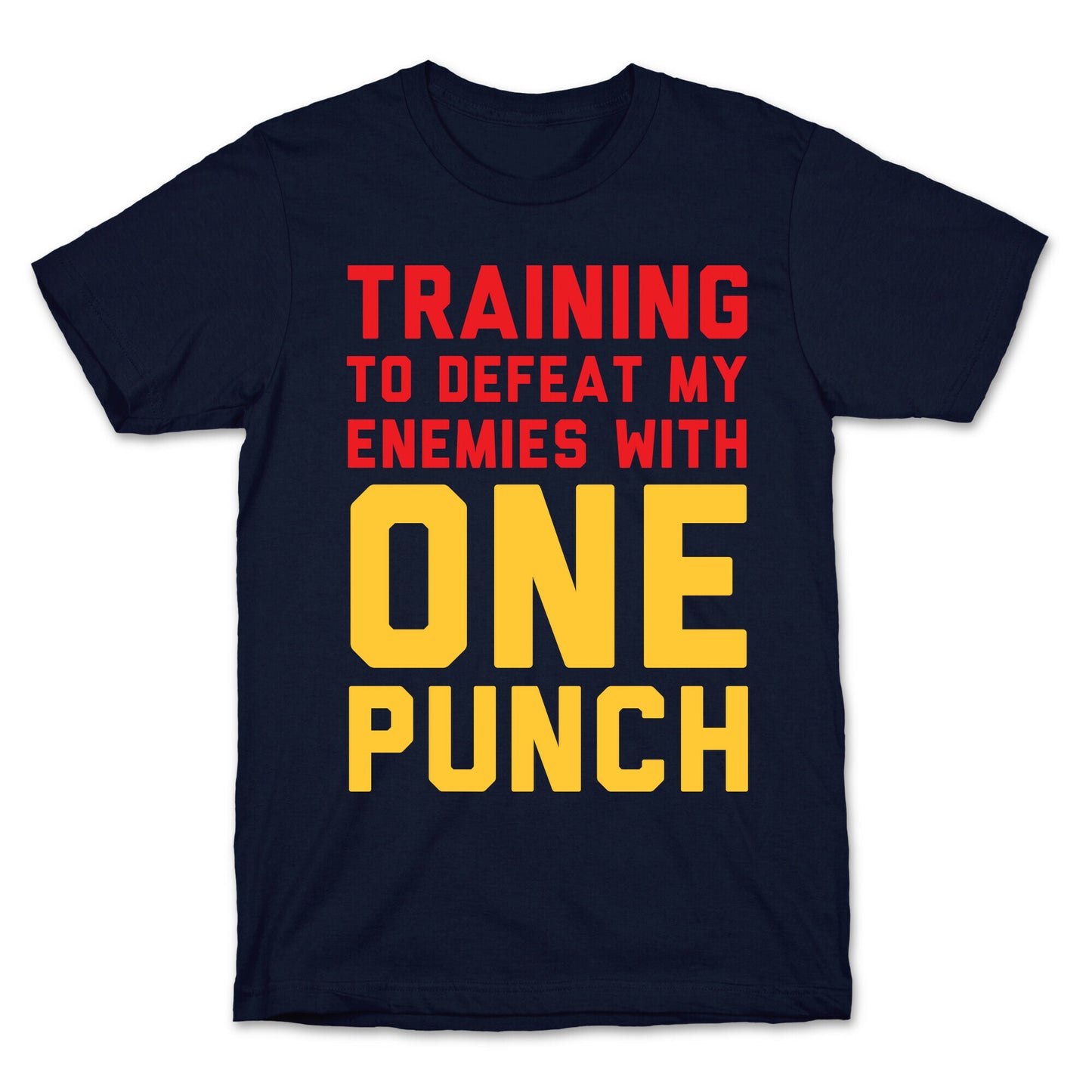 Training To Defeat My Enemies With One Punch T-Shirt