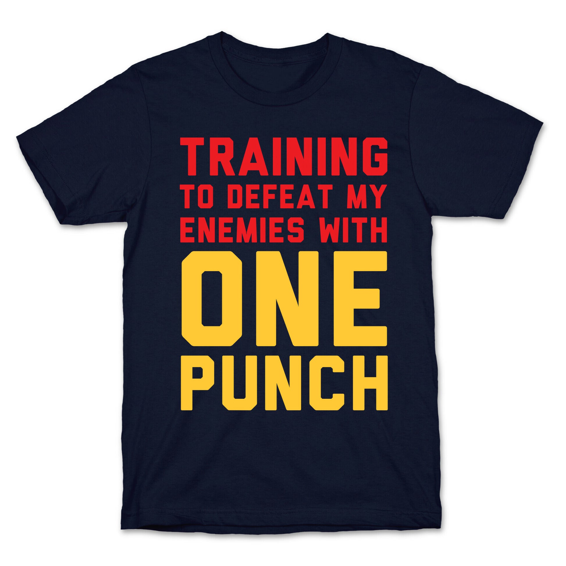 Training To Defeat My Enemies With One Punch T-Shirt