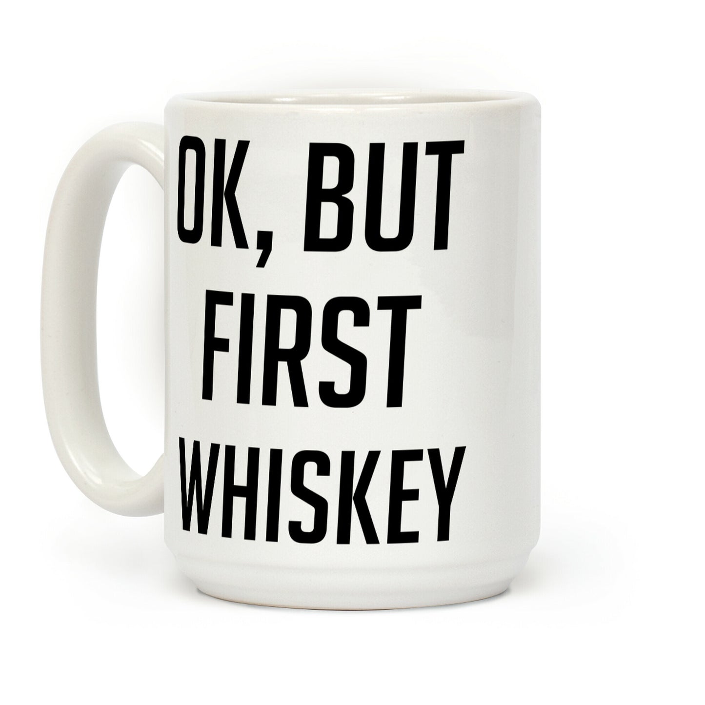 Ok But First Whiskey Coffee Mug