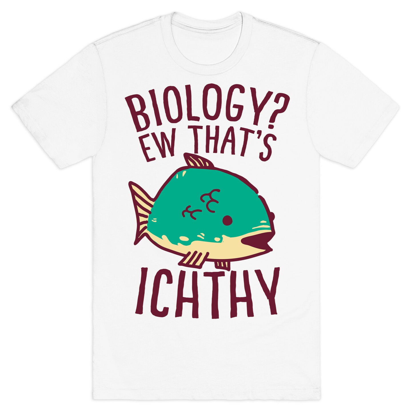 Biology? Ew That's Ichthy T-Shirt