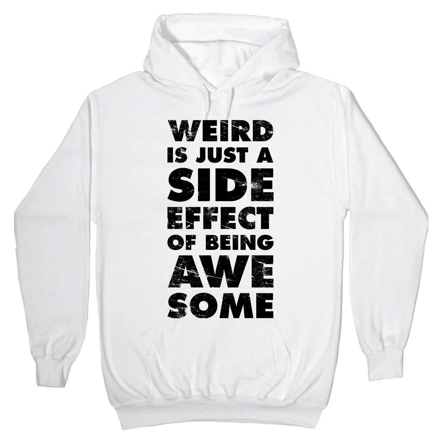 Weird is Just a Side Effect of Being Awesome Hoodie