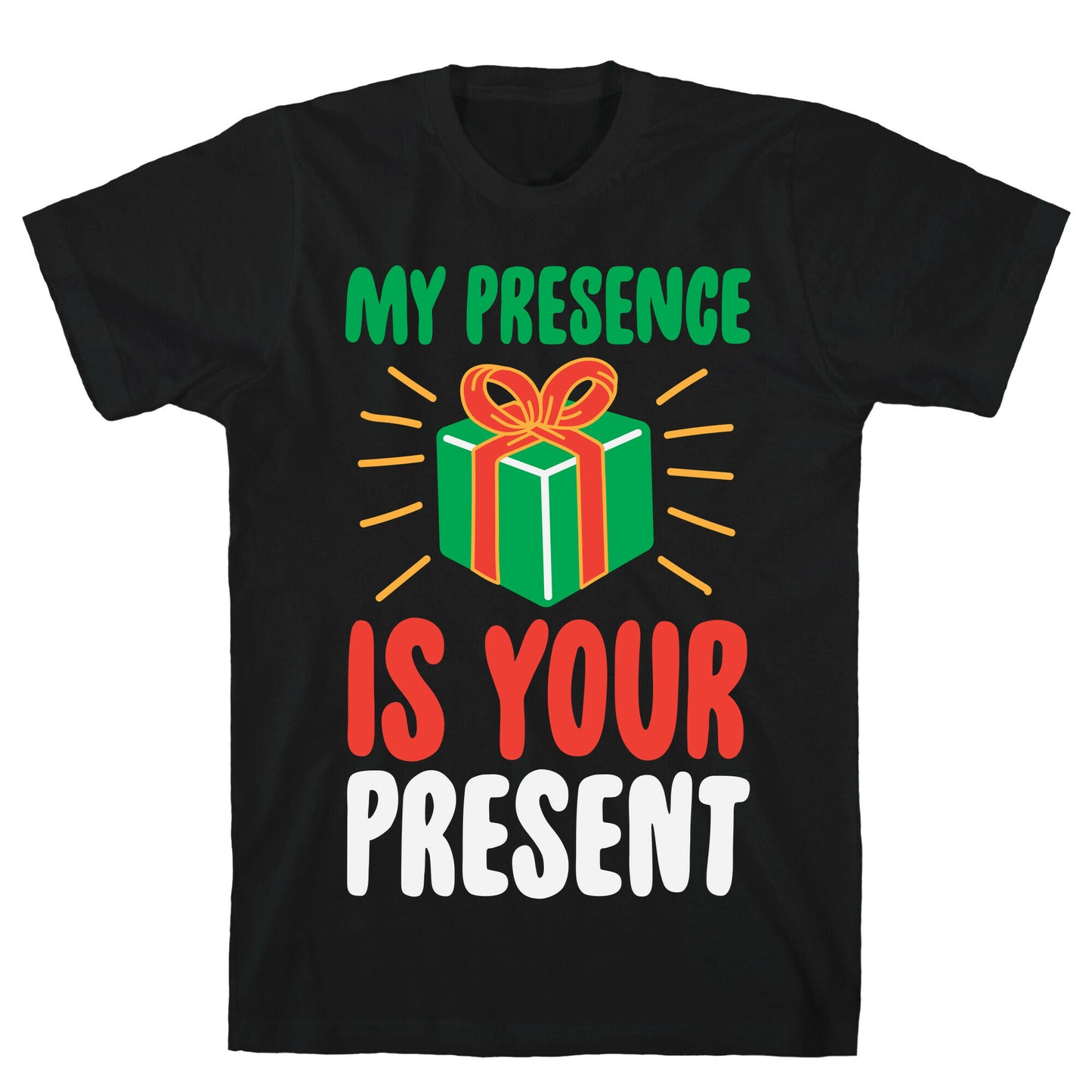 My Presence Is Your Present T-Shirt