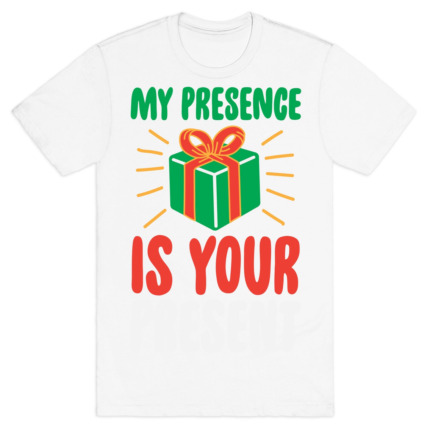 My Presence Is Your Present T-Shirt