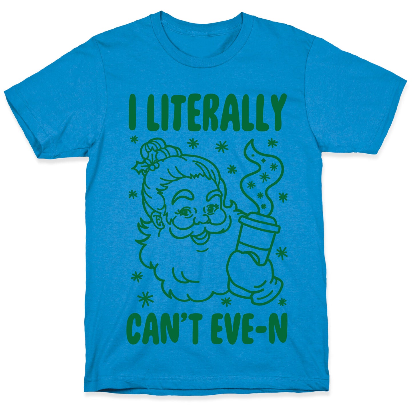 I Literally Can't Eve-n T-Shirt