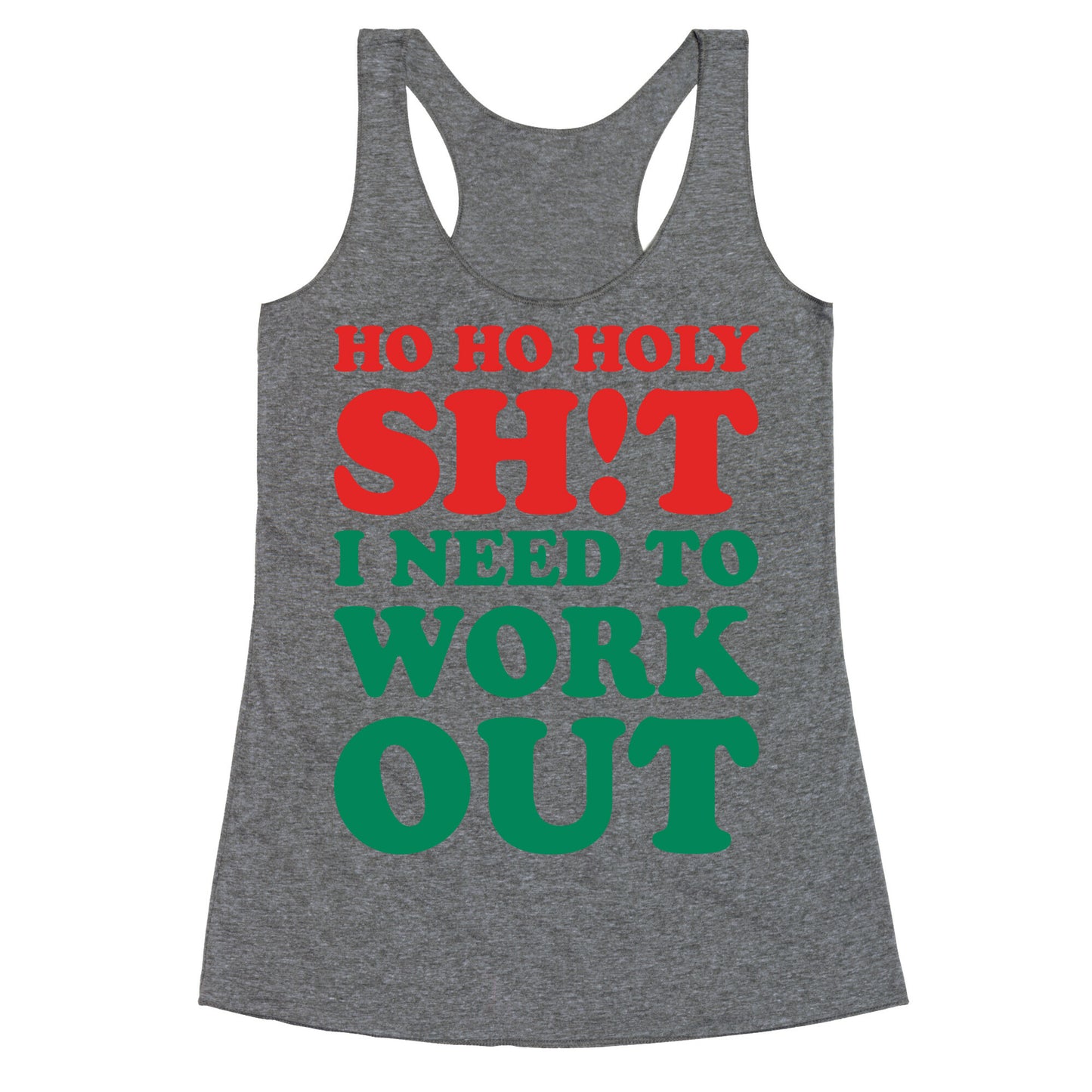 Ho Ho Holy Shit I Need To Workout Racerback Tank