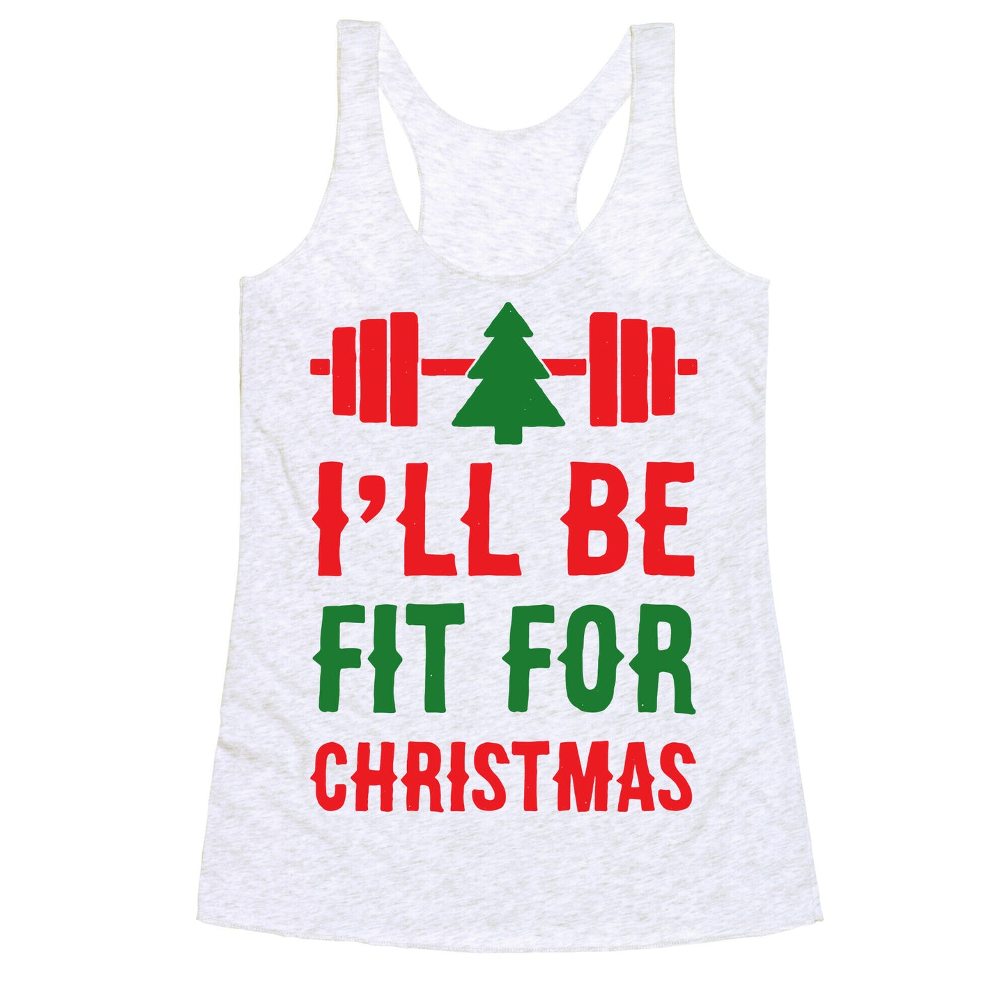 I'll Be Fit For Christmas Racerback Tank