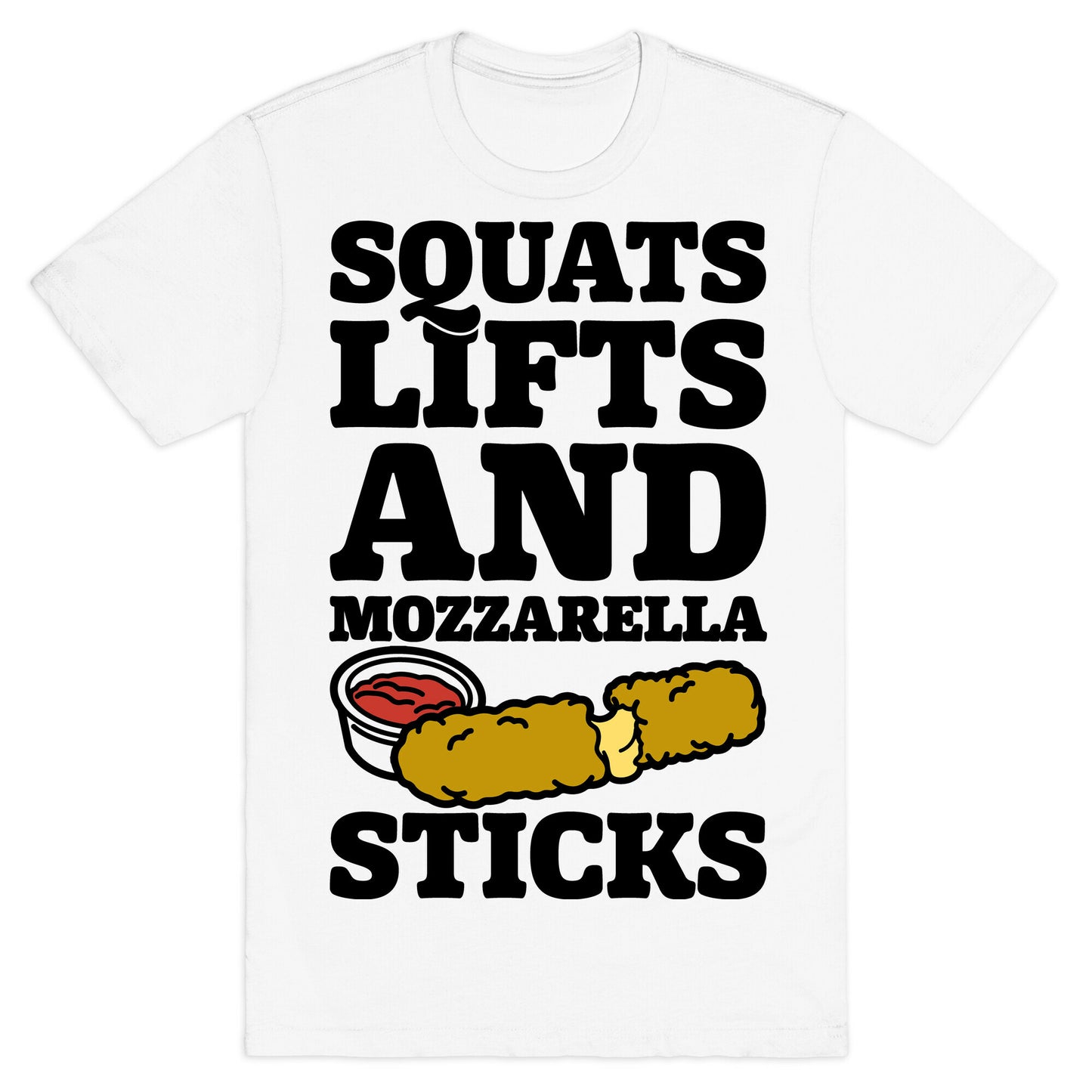 Squats Lifts And Mozzarella Sticks T-Shirt