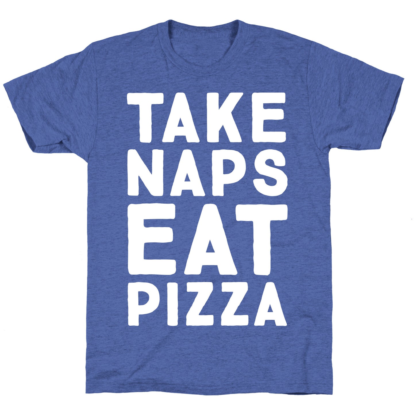 Take Naps Eat Pizza Unisex Triblend Tee