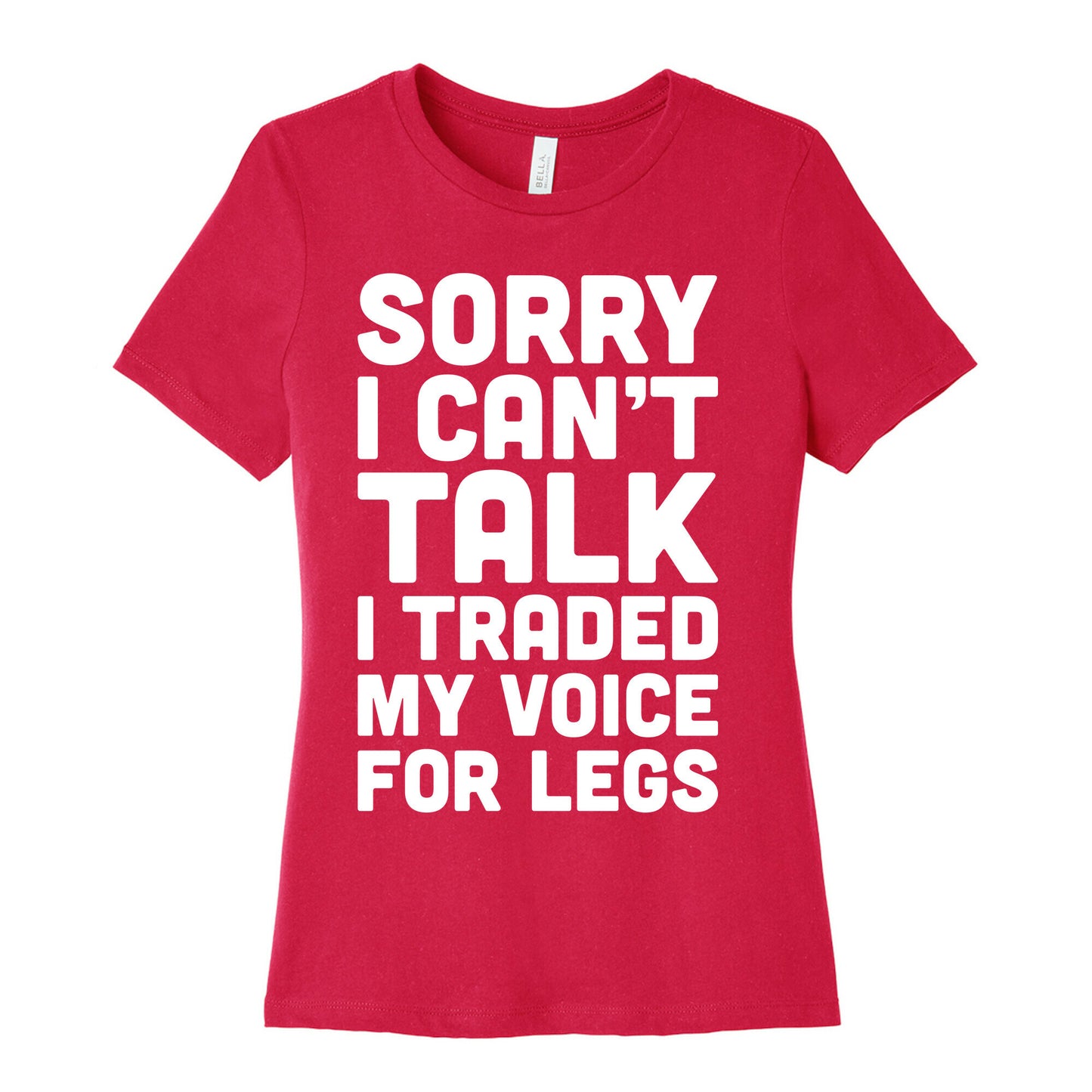 Sorry I Can't Talk I Traded My Voice For Legs Women's Cotton Tee