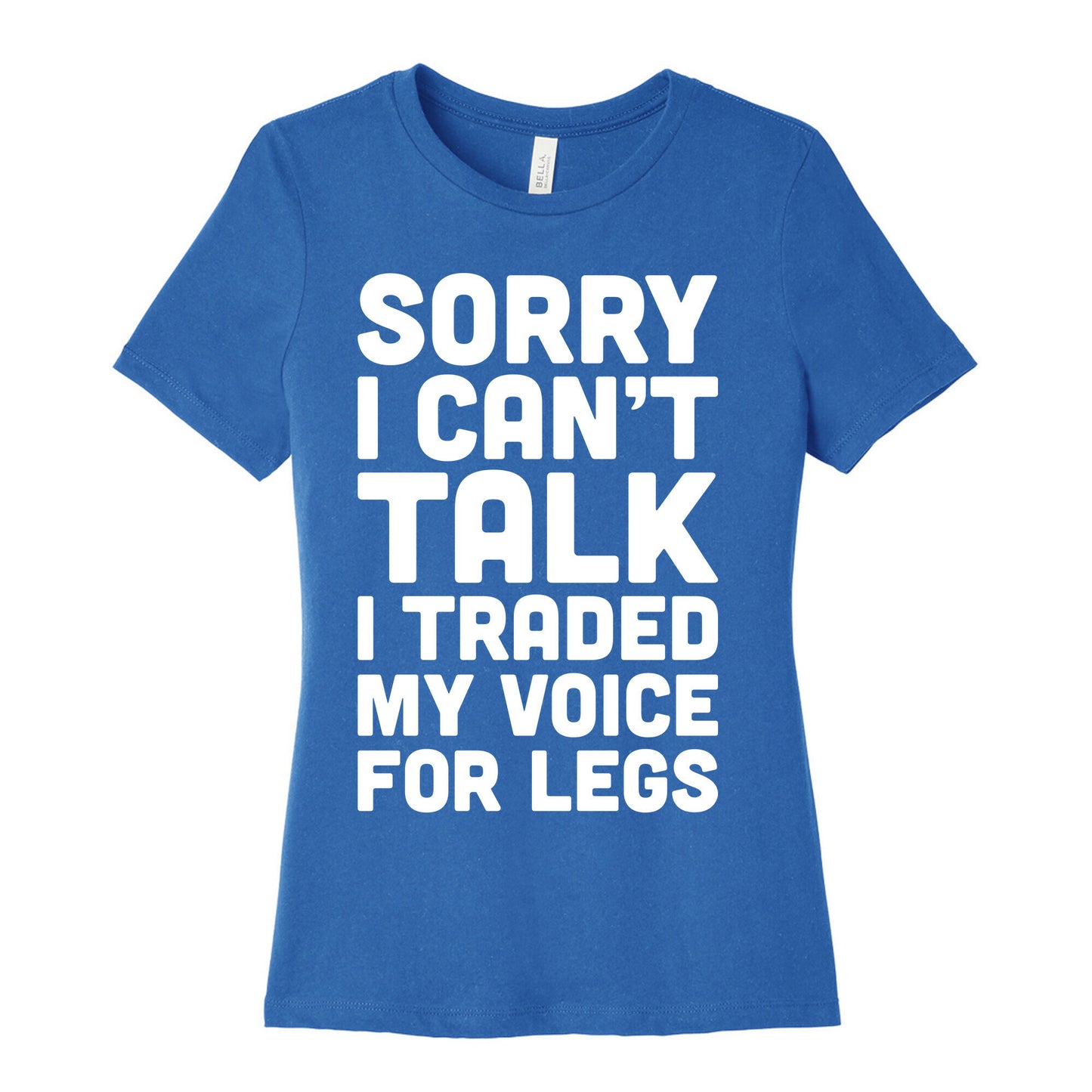 Sorry I Can't Talk I Traded My Voice For Legs Women's Cotton Tee