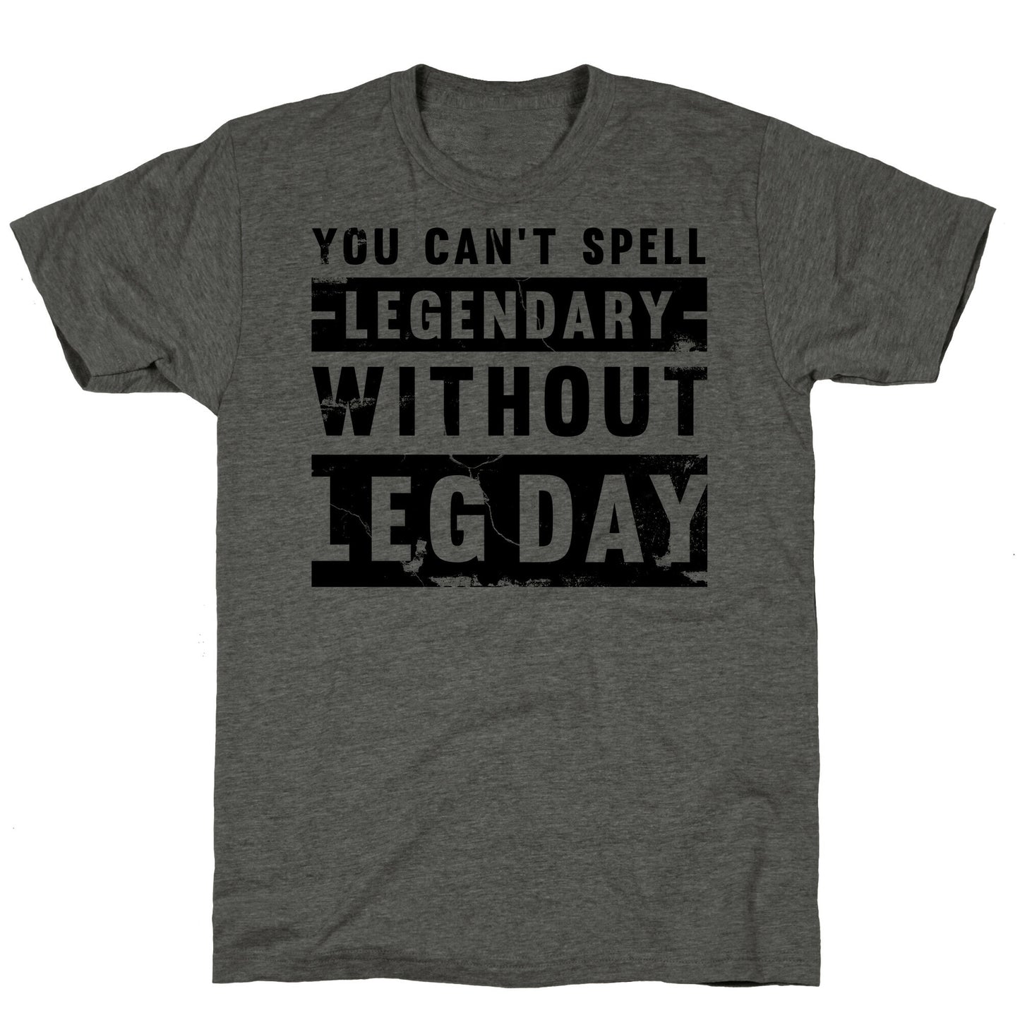You Can't Spell Legendary Without Leg Day (distressed) Unisex Triblend Tee