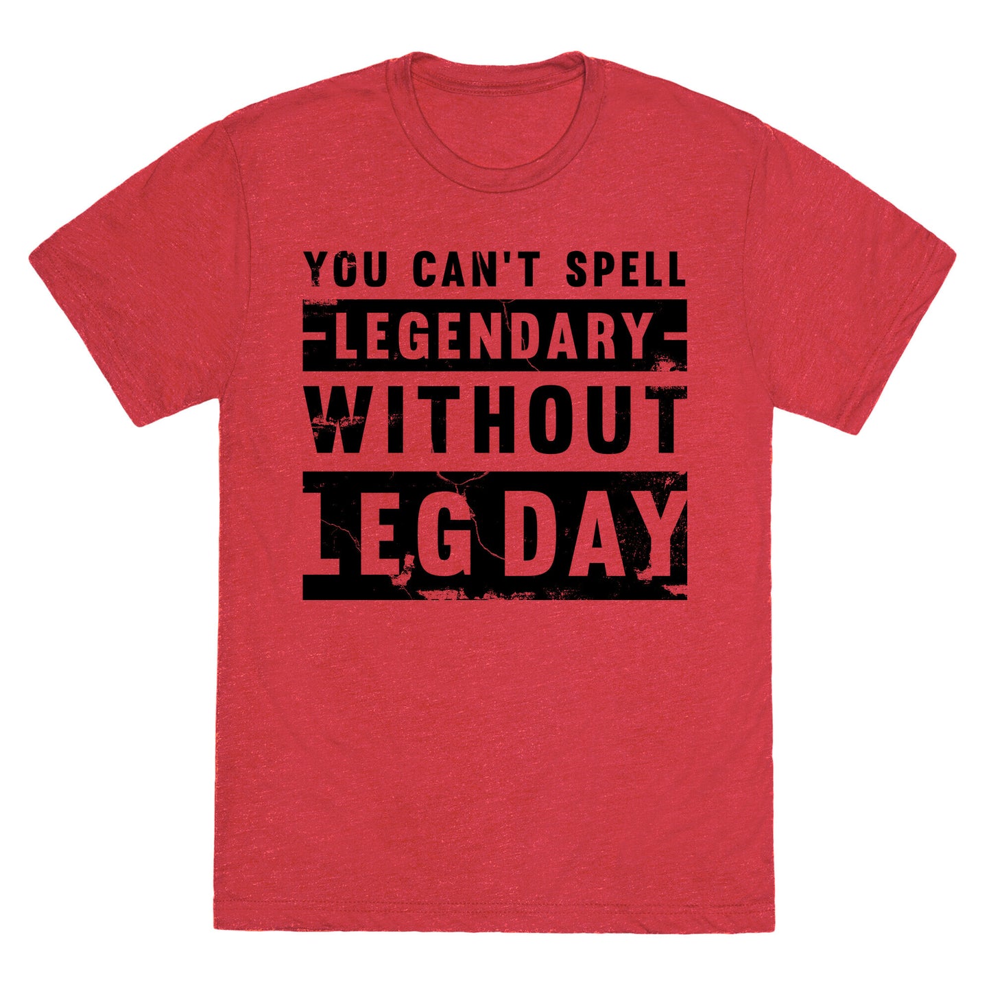 You Can't Spell Legendary Without Leg Day (distressed) Unisex Triblend Tee