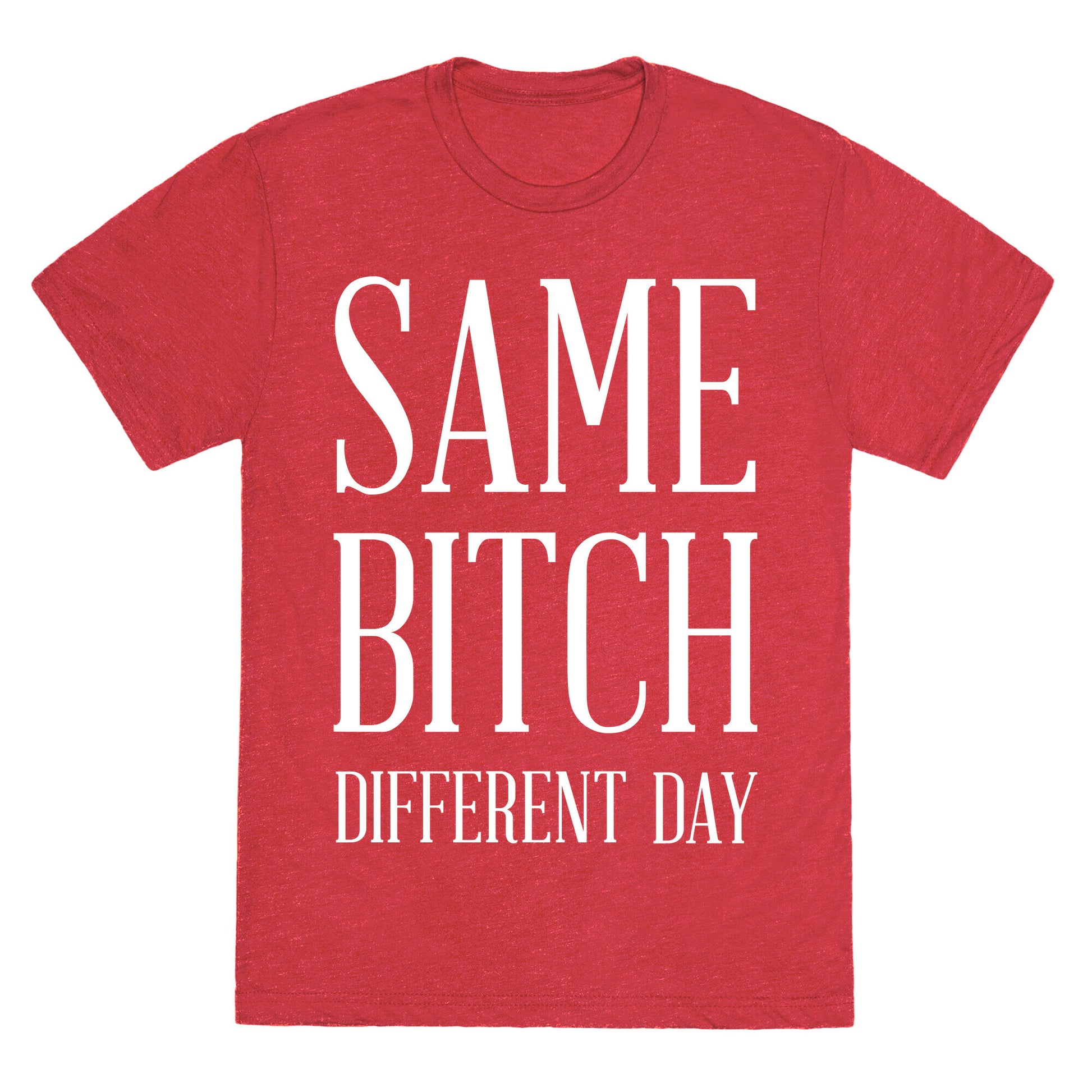 Same Bitch Different Day Unisex Triblend Tee