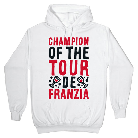 Champion of the Tour De Franzia Hoodie