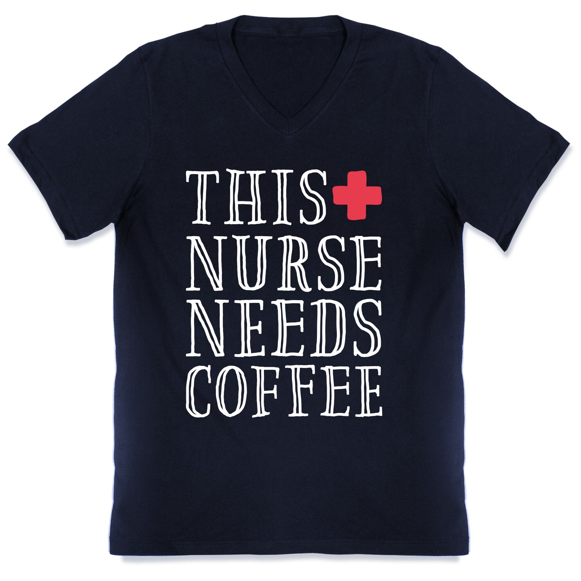 This Nurse Needs Coffee  V-Neck