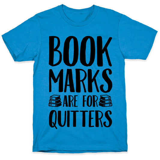 Bookmarks Are For Quitters T-Shirt