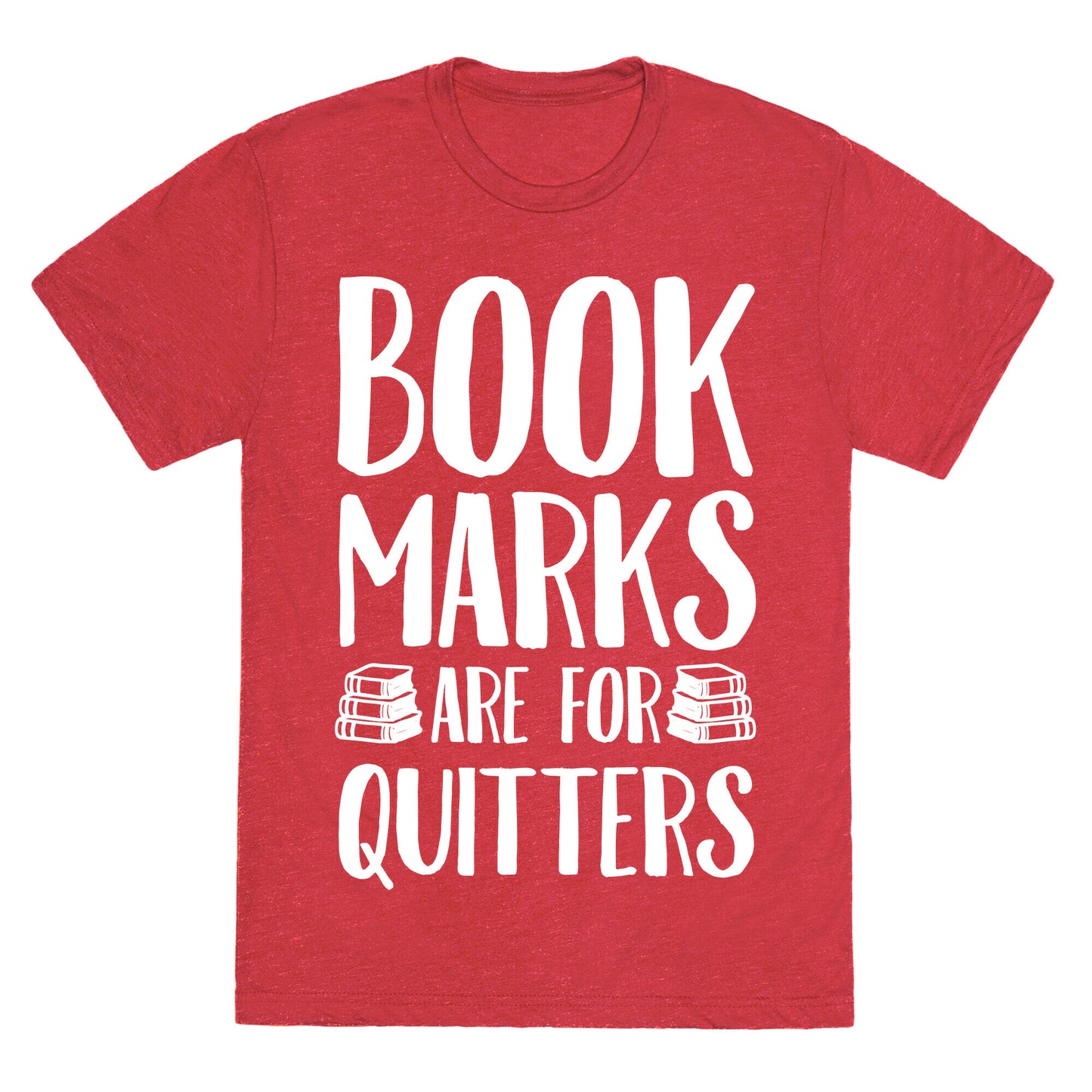 Bookmarks Are For Quitters Unisex Triblend Tee