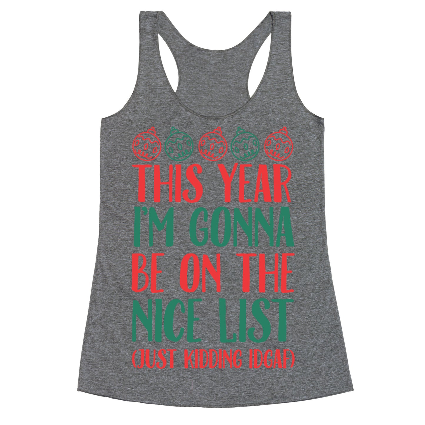 This Year I'm Gonna Be On The Nice List (Just Kidding idgaf) Racerback Tank