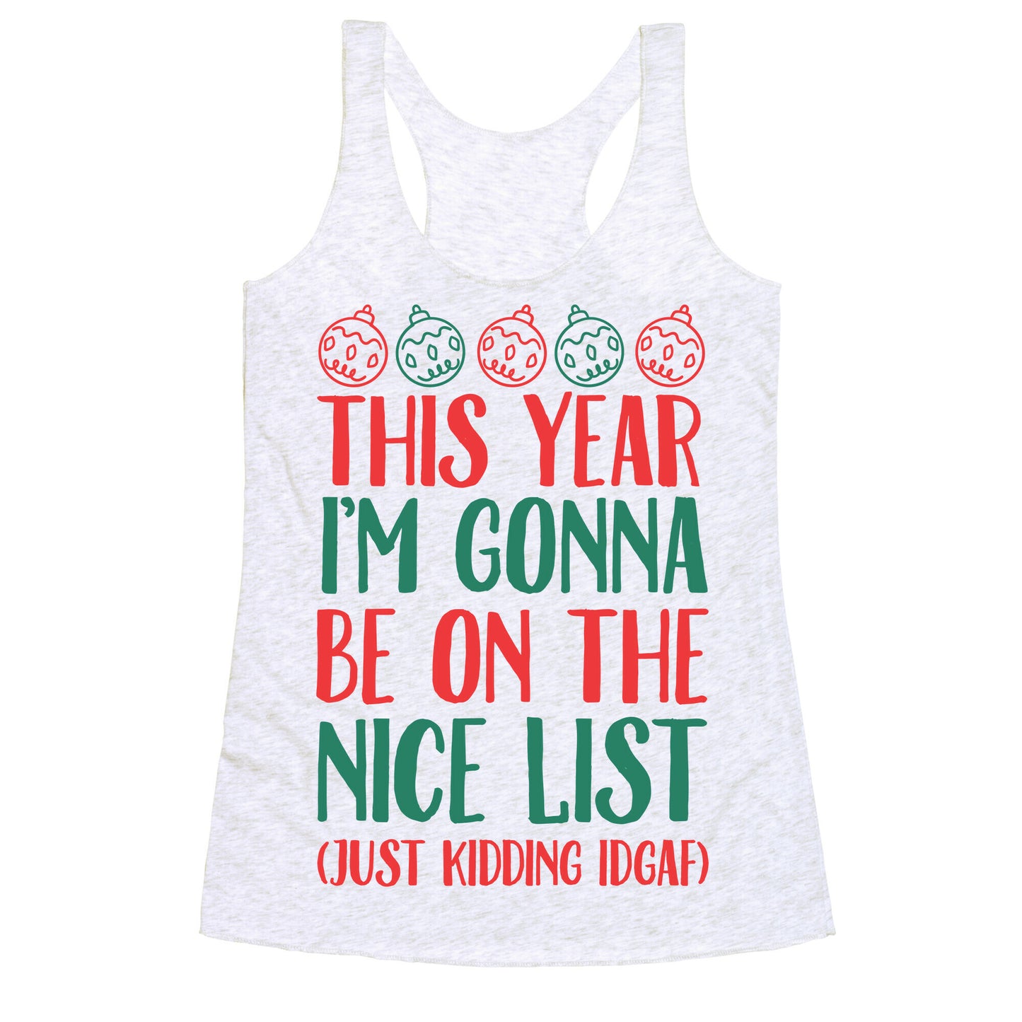 This Year I'm Gonna Be On The Nice List (Just Kidding idgaf) Racerback Tank