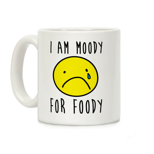 I Am Moody For Foody Coffee Mug