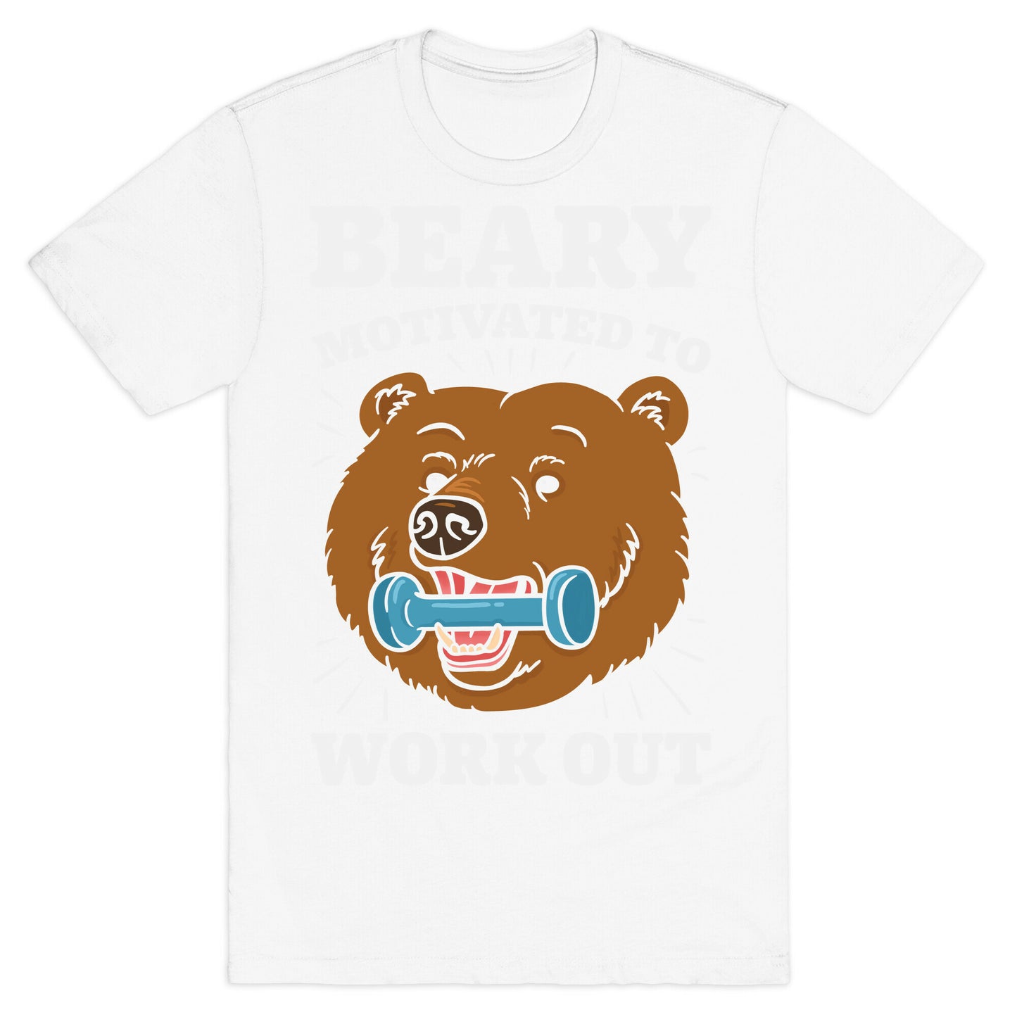 Beary Motivated To Work Out T-Shirt