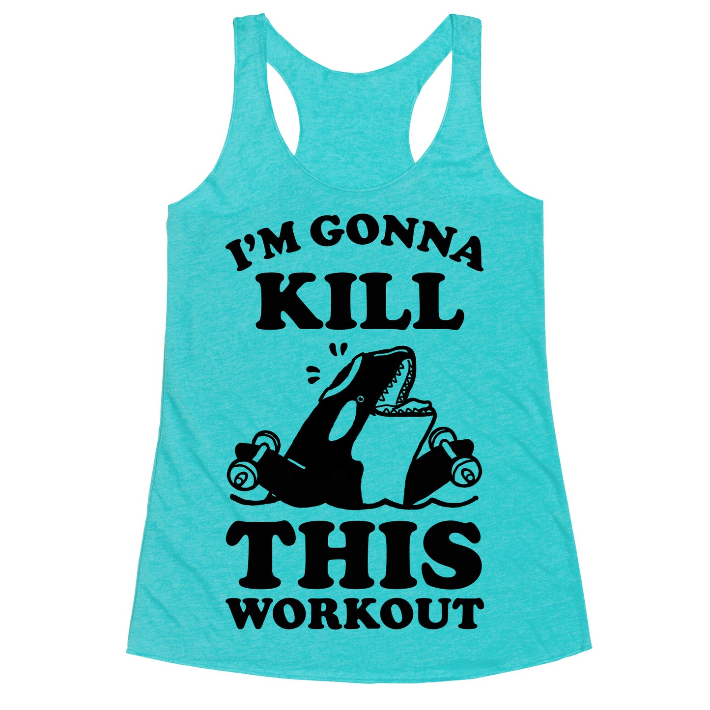 I'm Gonna Kill This Workout (Orca) Racerback Tank