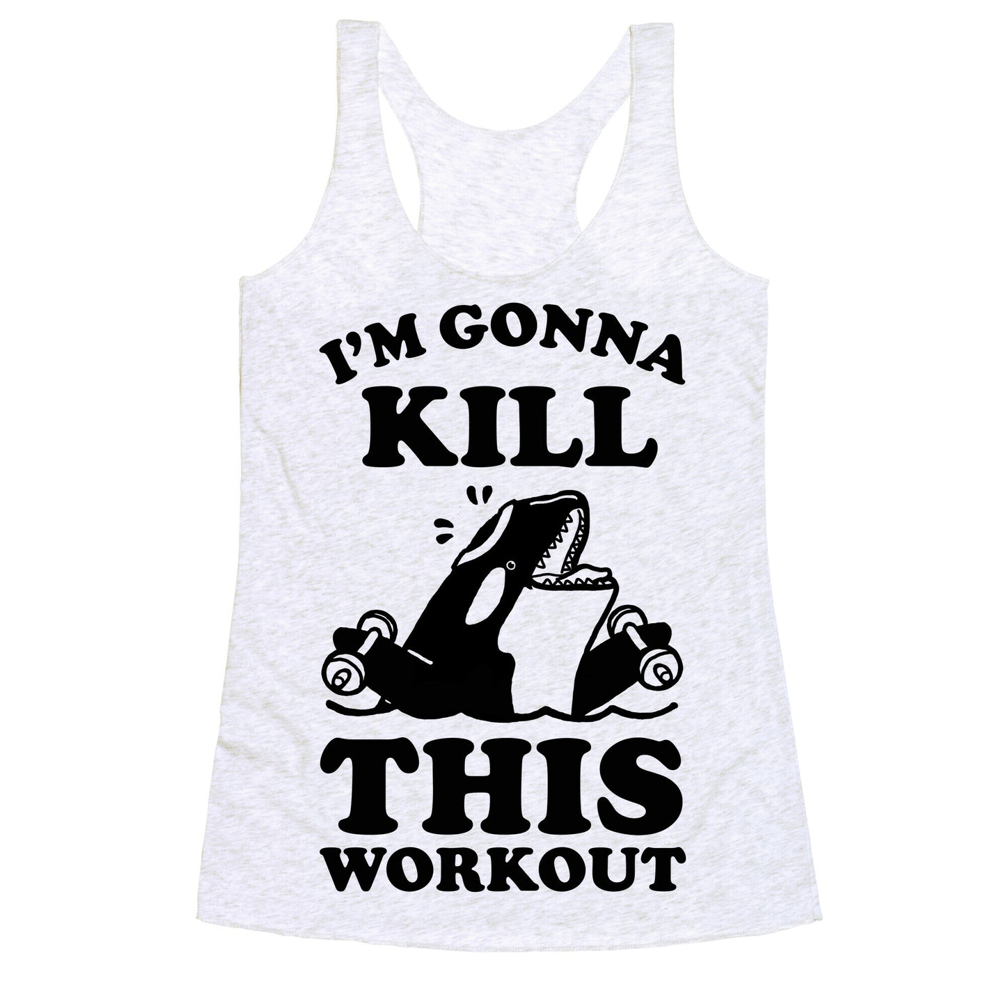 I'm Gonna Kill This Workout (Orca) Racerback Tank