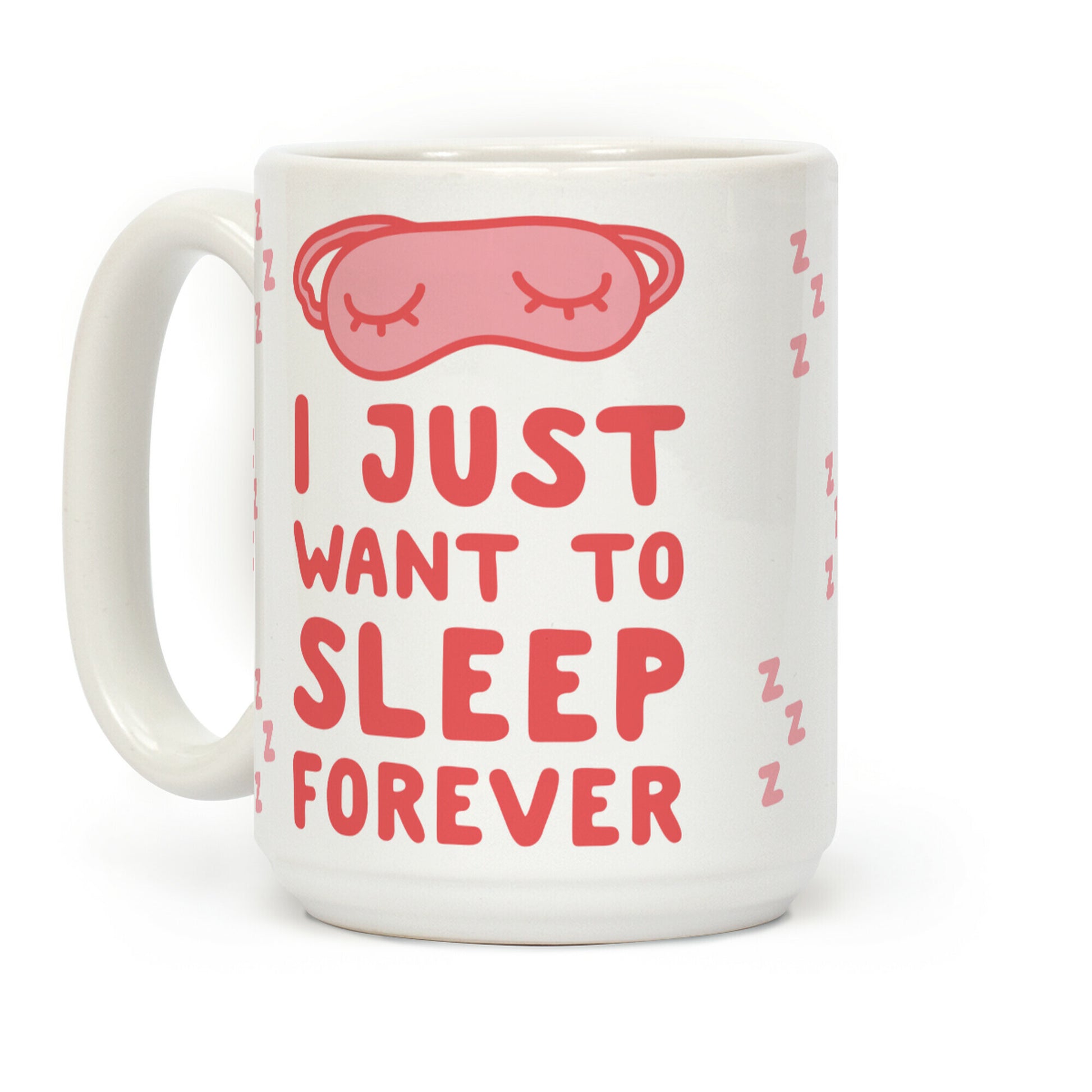 I Just Want To Sleep Forever Coffee Mug