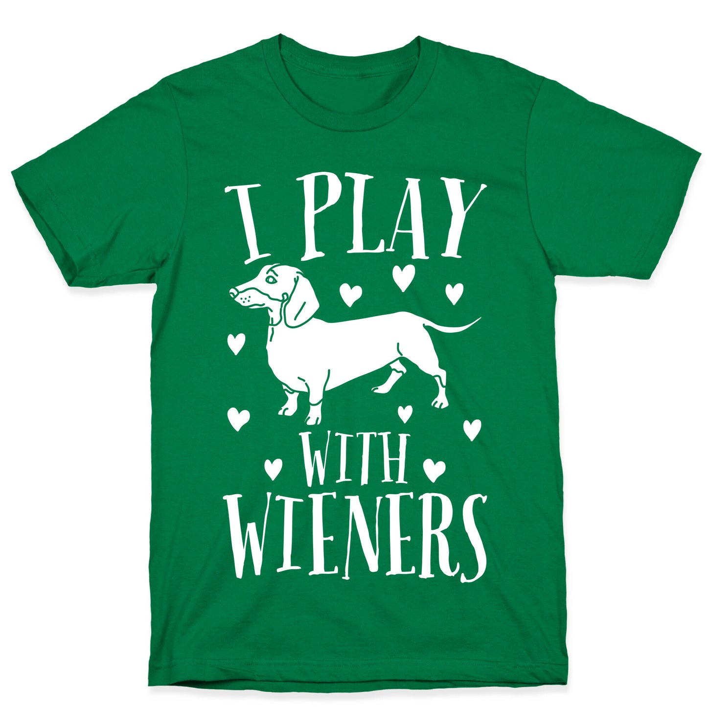 I Play With Weiners T-Shirt