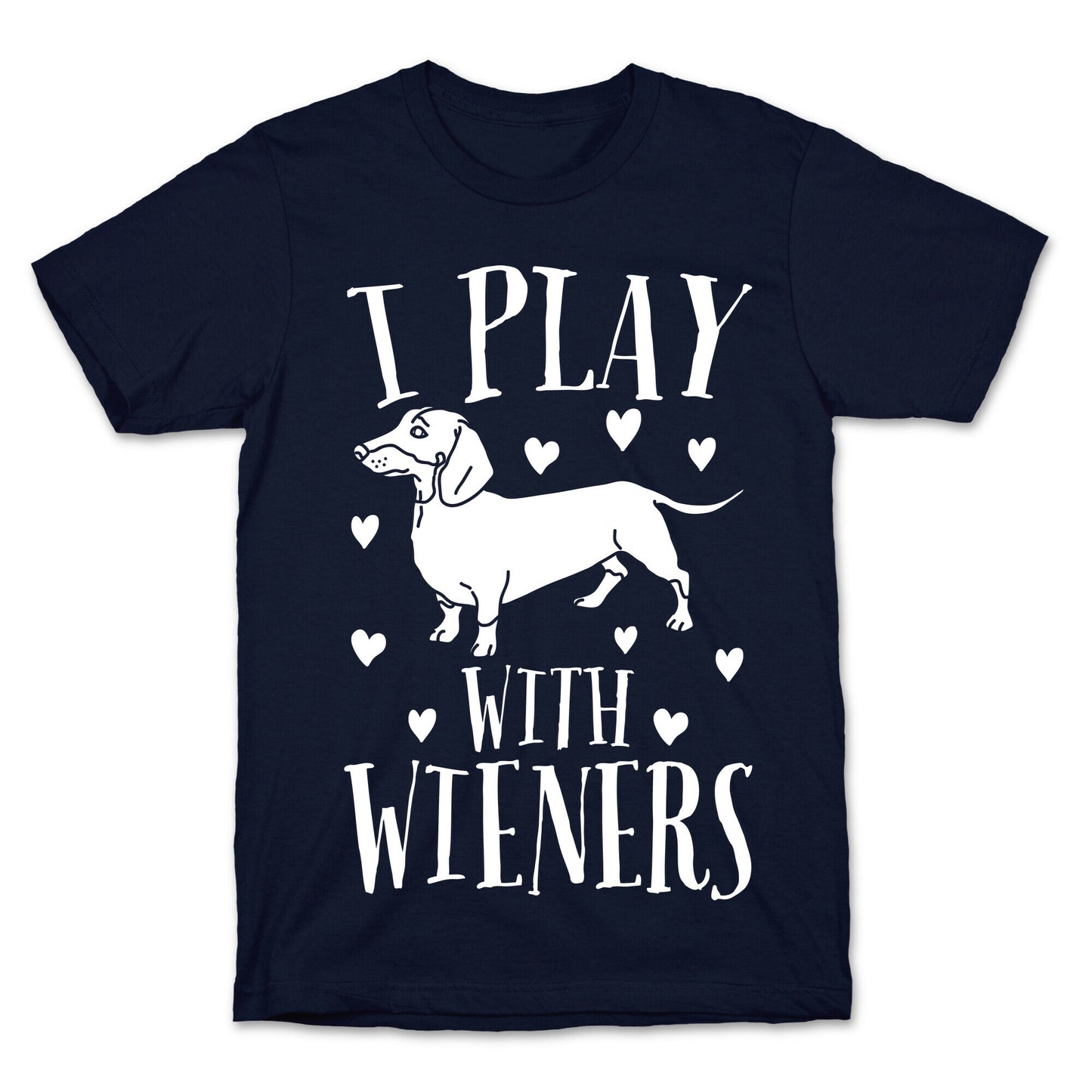 I Play With Weiners T-Shirt