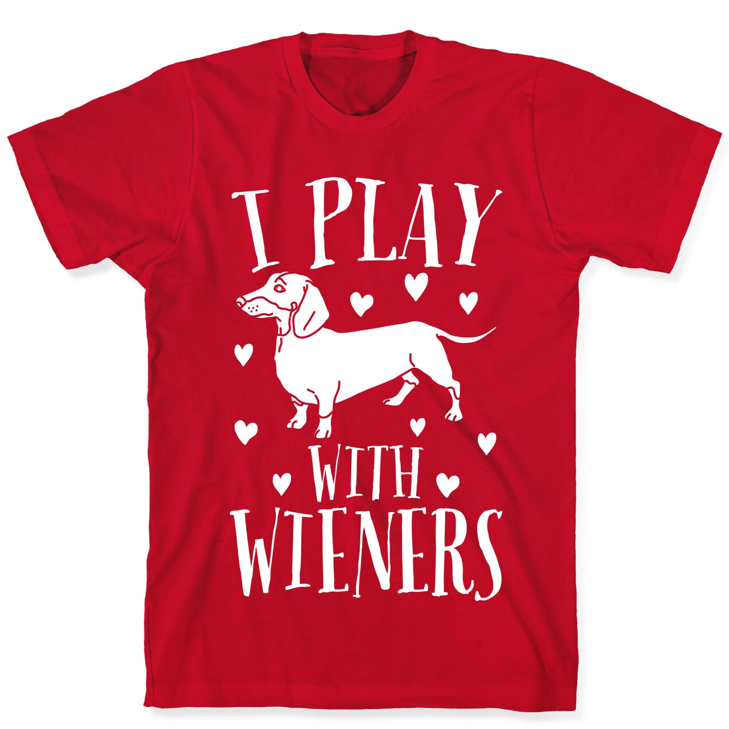 I Play With Weiners T-Shirt