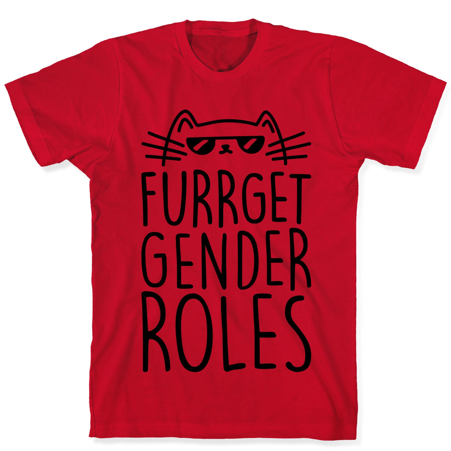 Furrget Gender Roles T-Shirt