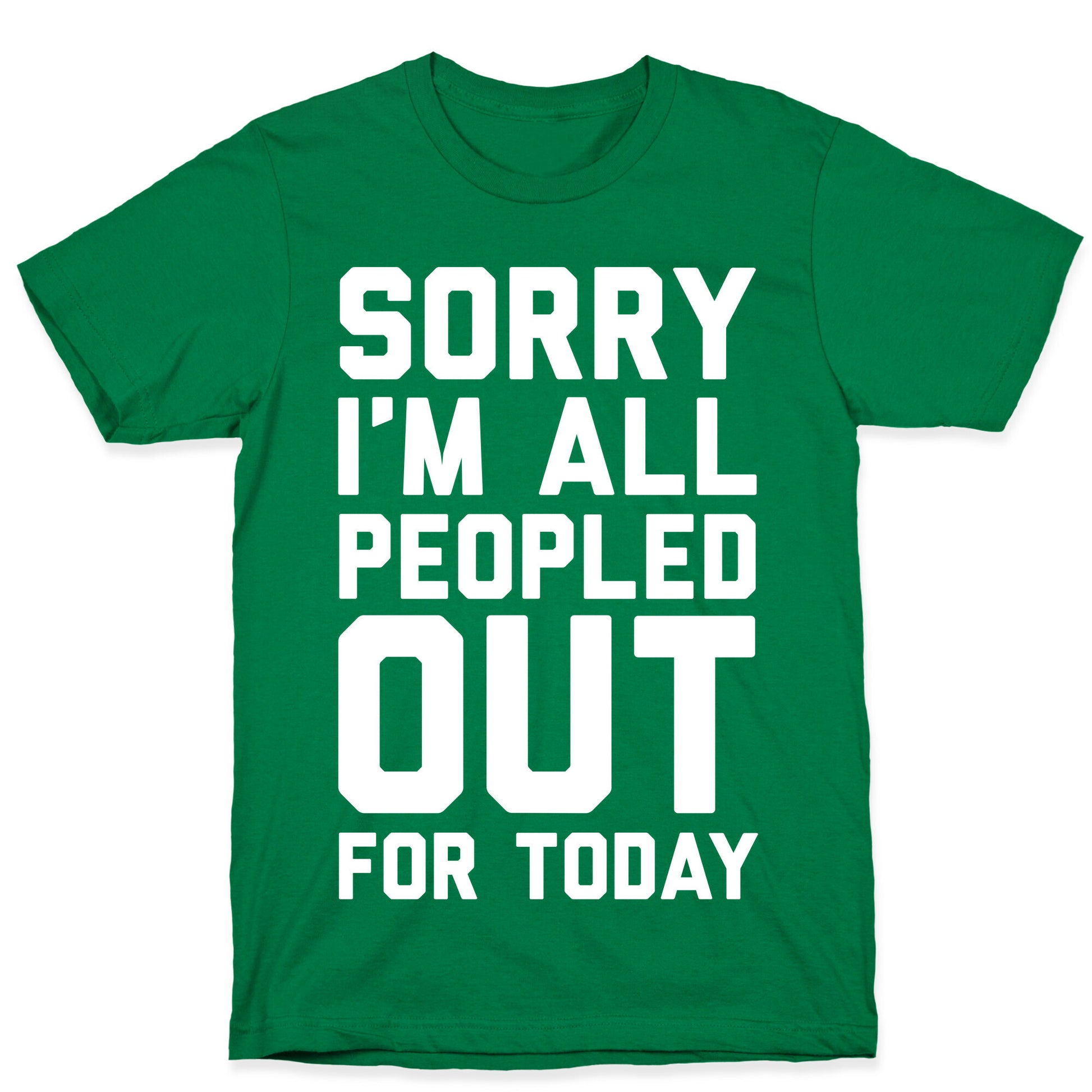 Sorry I'm All Peopled Out For Today T-Shirt