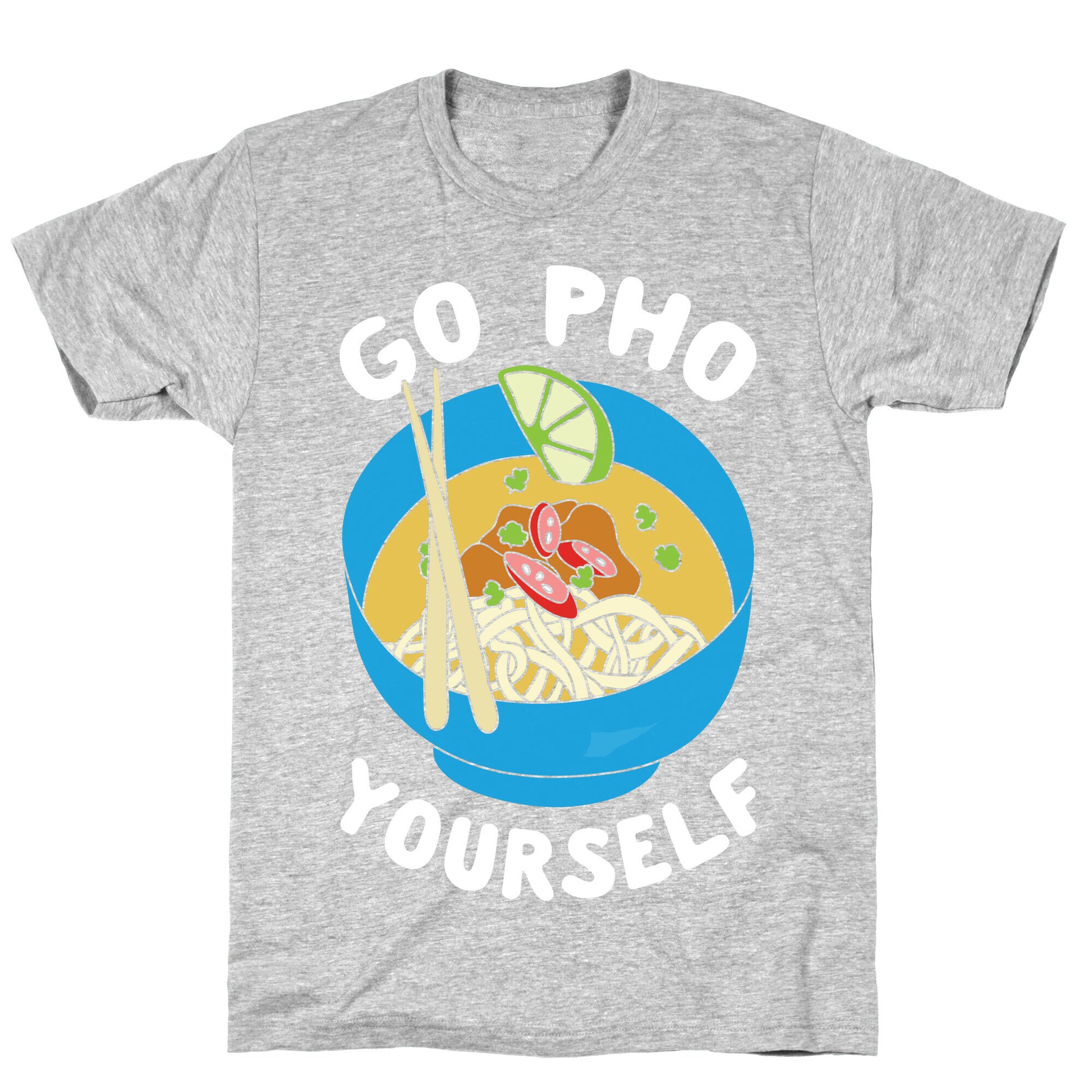 Go Pho Yourself T-Shirt