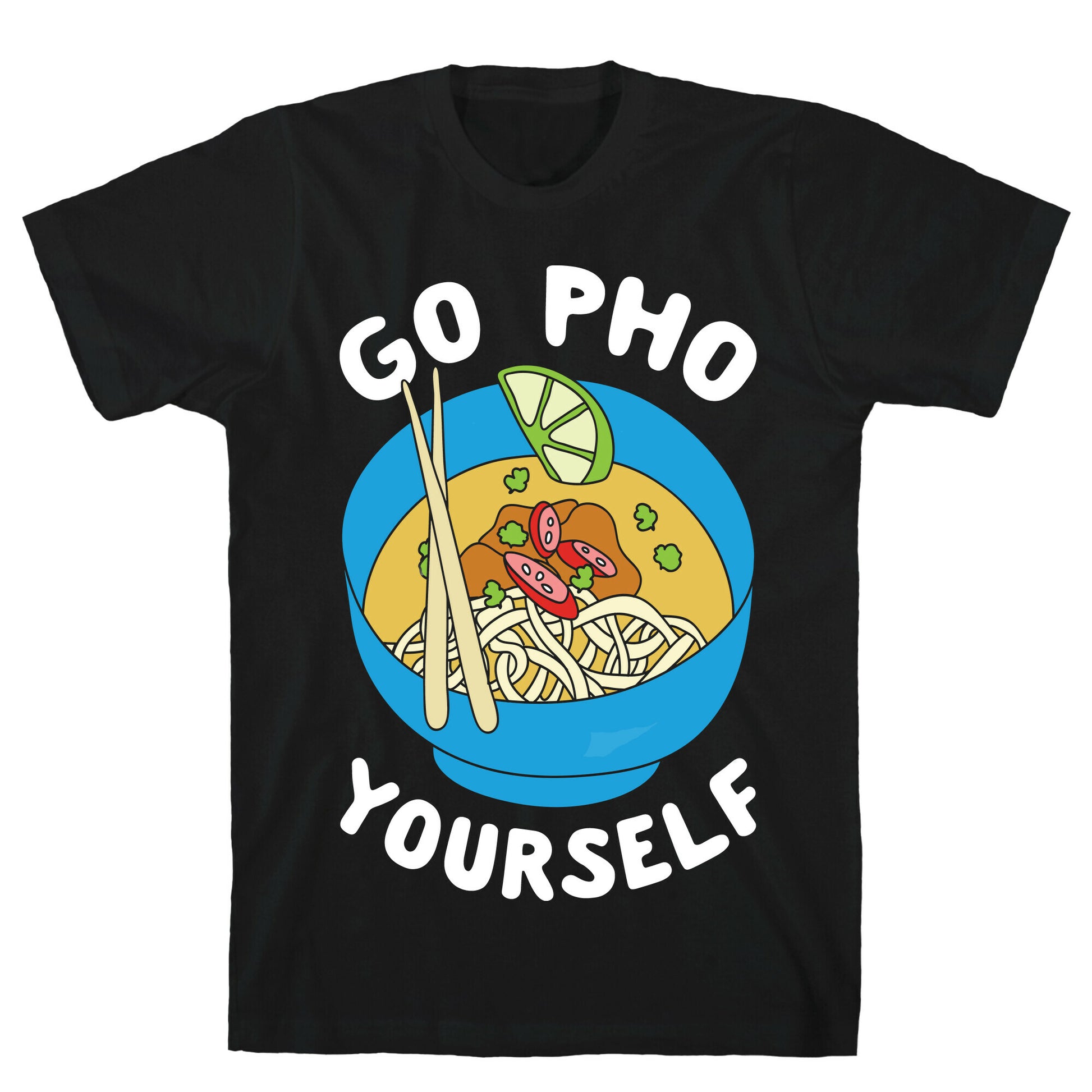 Go Pho Yourself T-Shirt