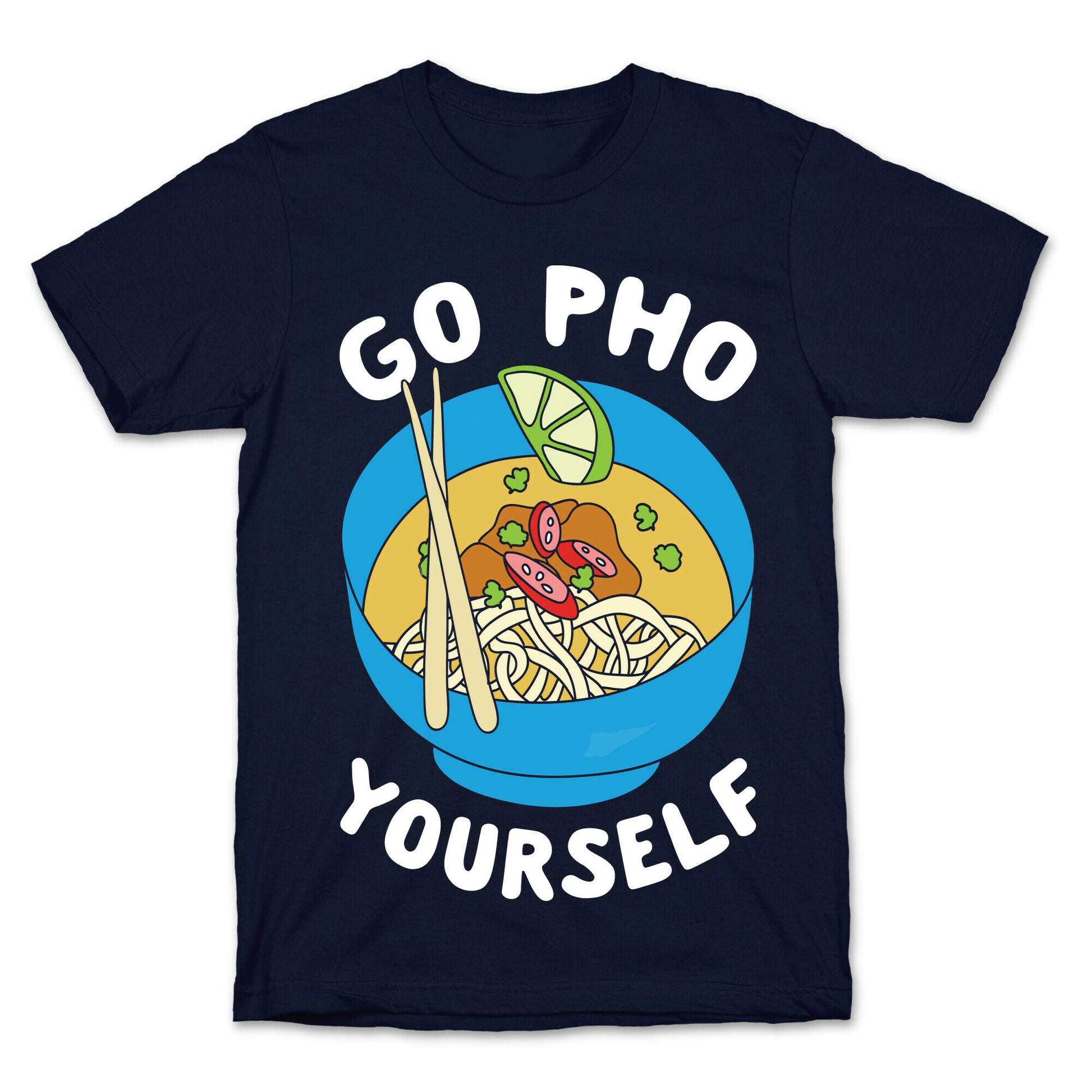 Go Pho Yourself T-Shirt