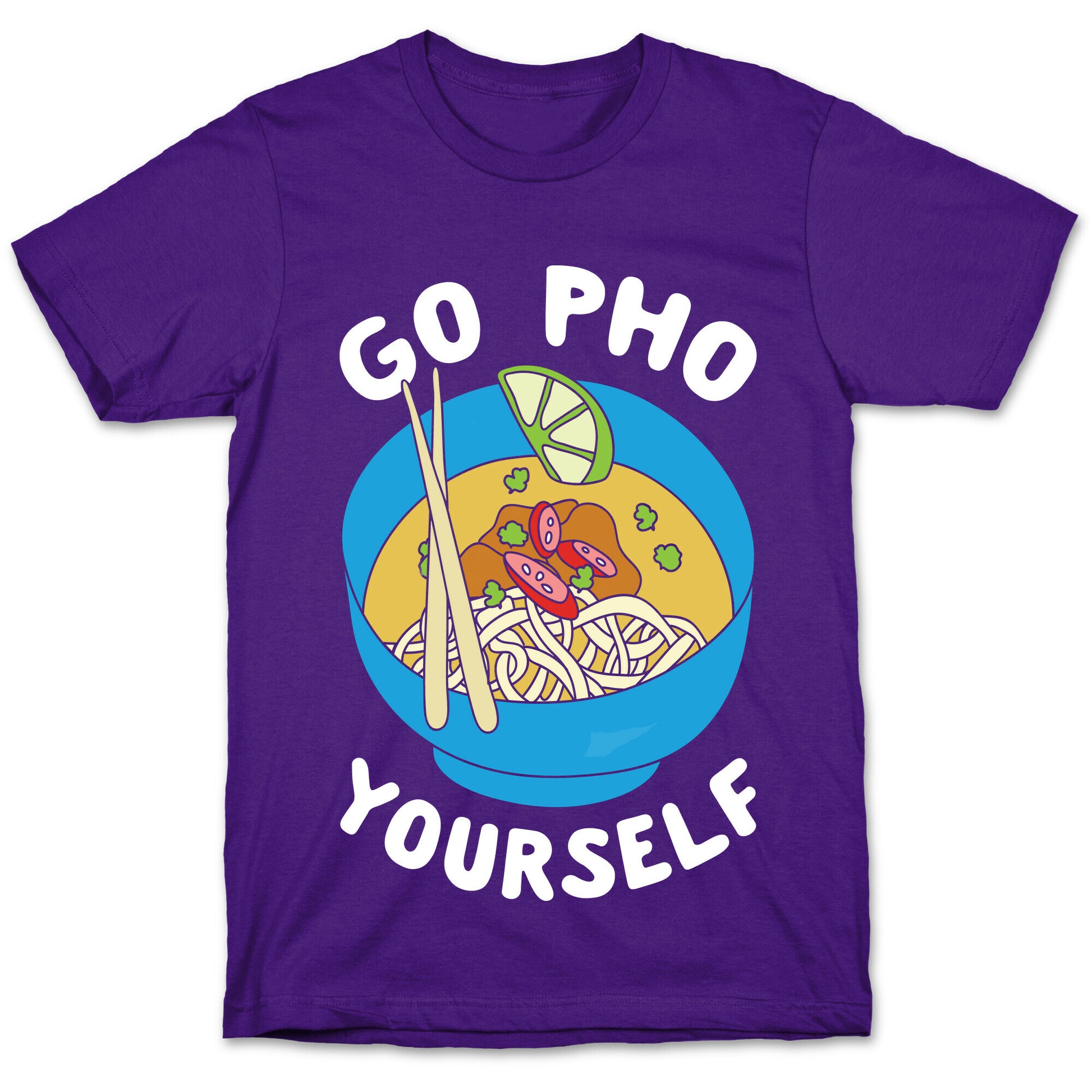 Go Pho Yourself T-Shirt
